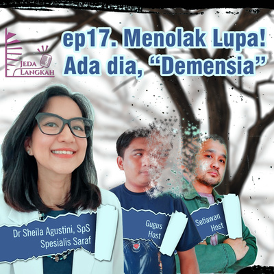 17. Melawan Lupa ! Ada dia "Demensia" with Dr Sheila Agustini, SpS