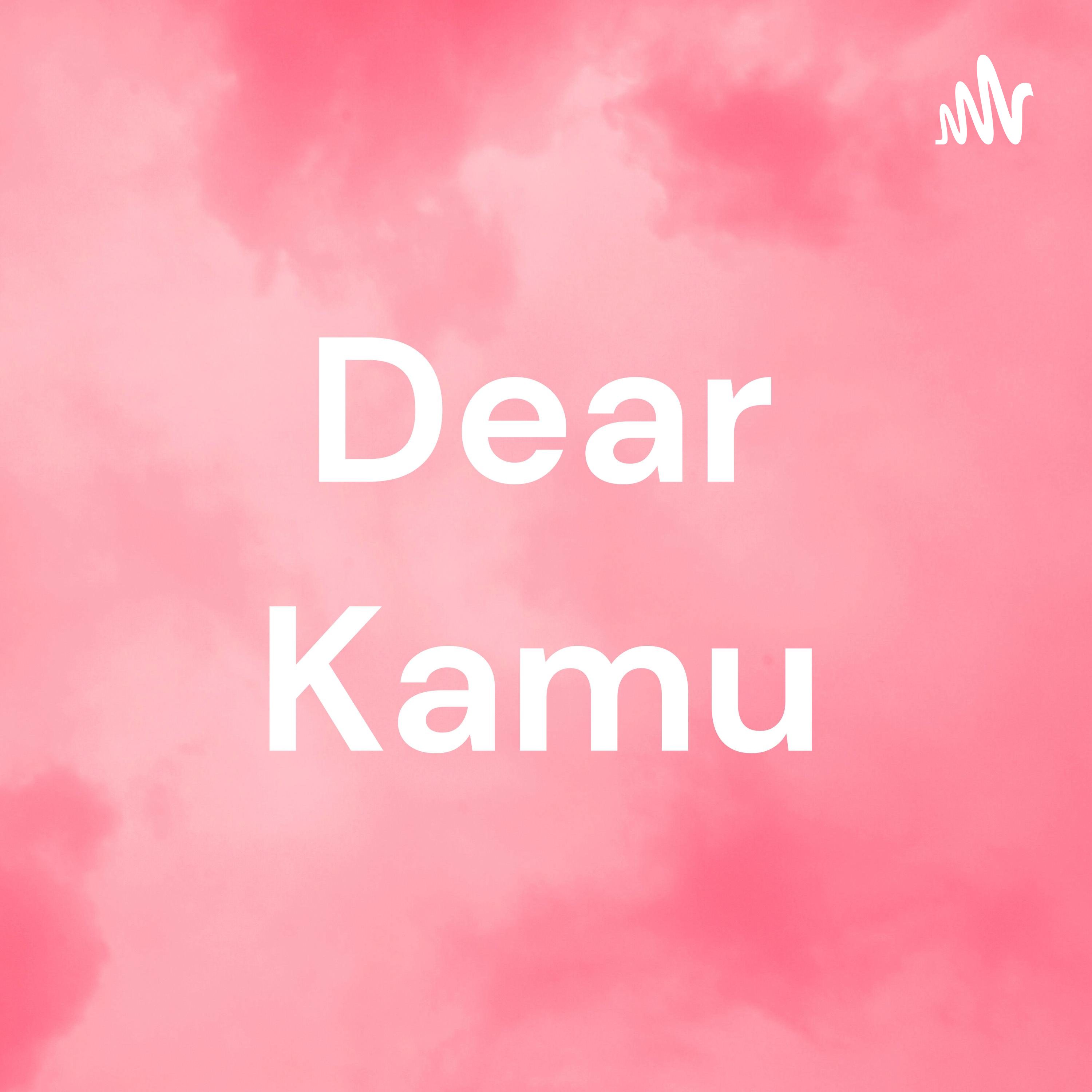 Dear Kamu