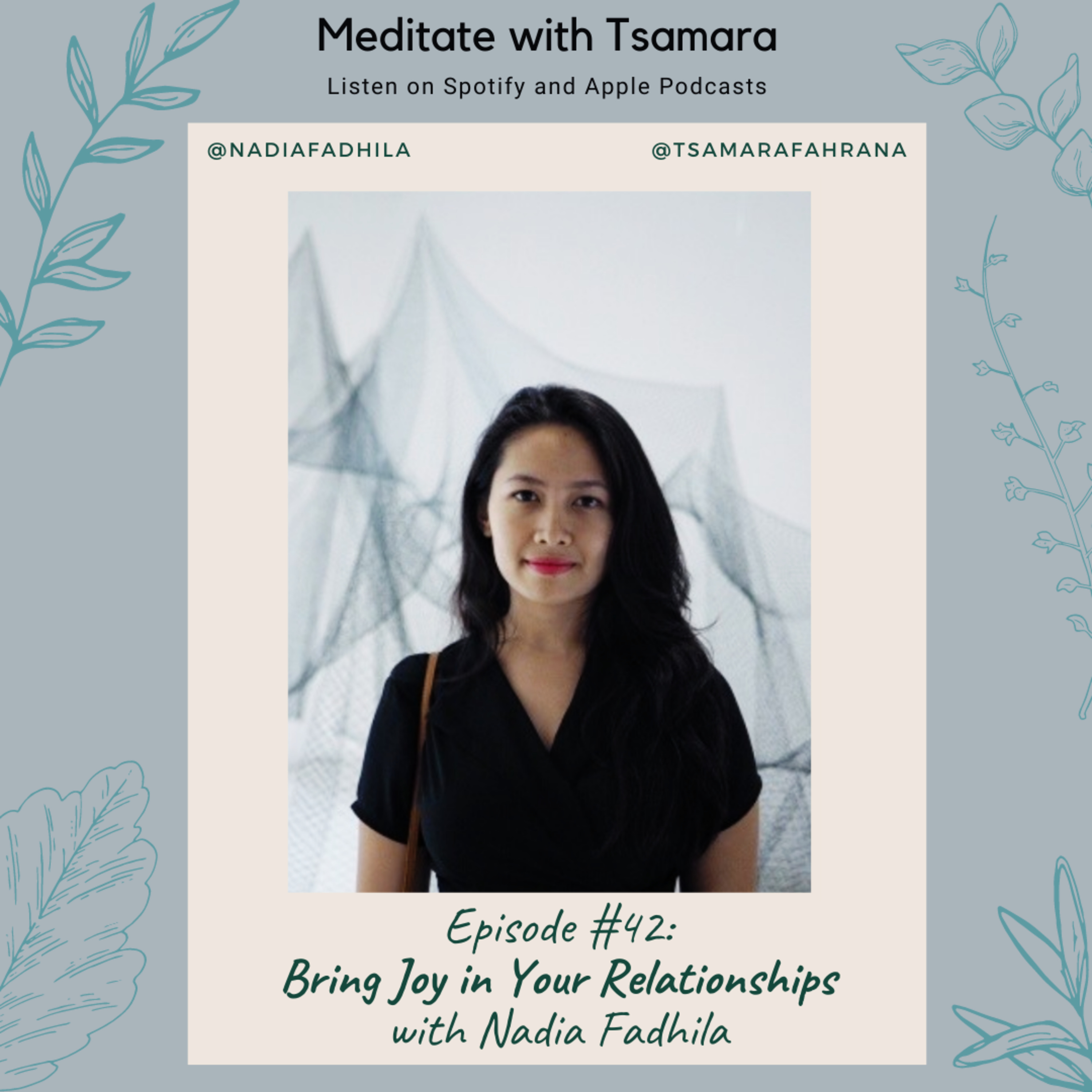 #42 - Bring Joy in Your Relationships with Nadia Fadhila