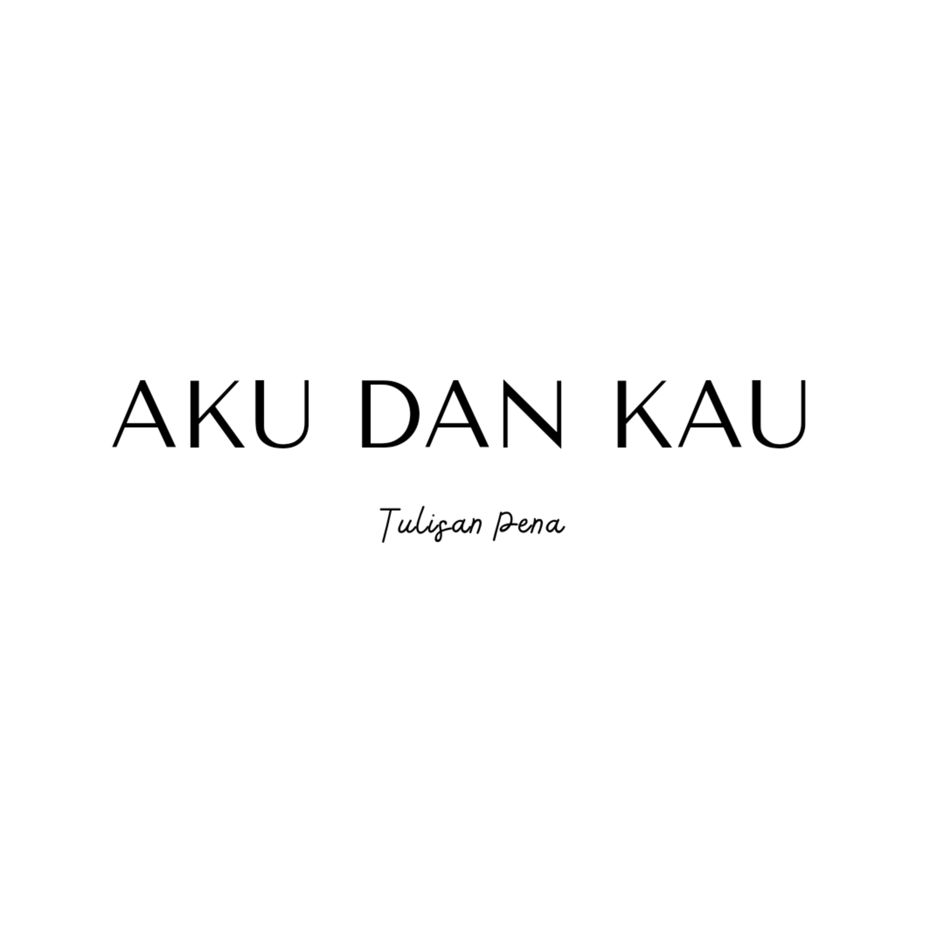 AKU DAN KAU - TULISAN PENA (MUSIKALISASI PUISI)