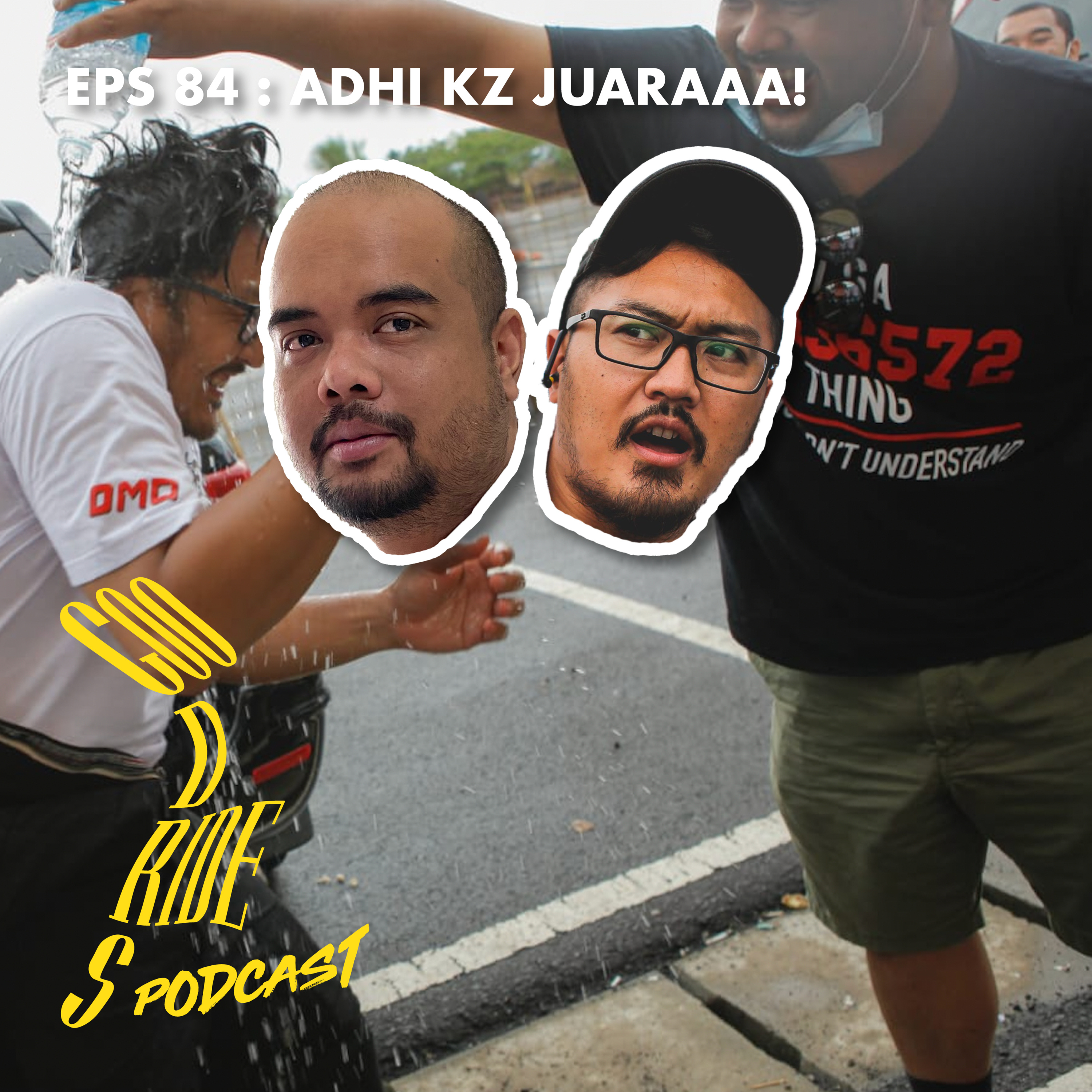 Episode 84 - Adhi KZ Juaraaa!