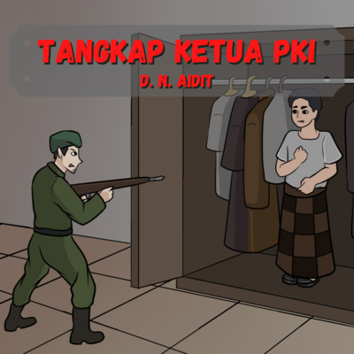 Sejarah Indonesia ❗️❗️❗️ TANGKAP KETUA PKI (Part 1), D.N. AIDIT - (G30S-PKI) SEJARAH INDONESIA