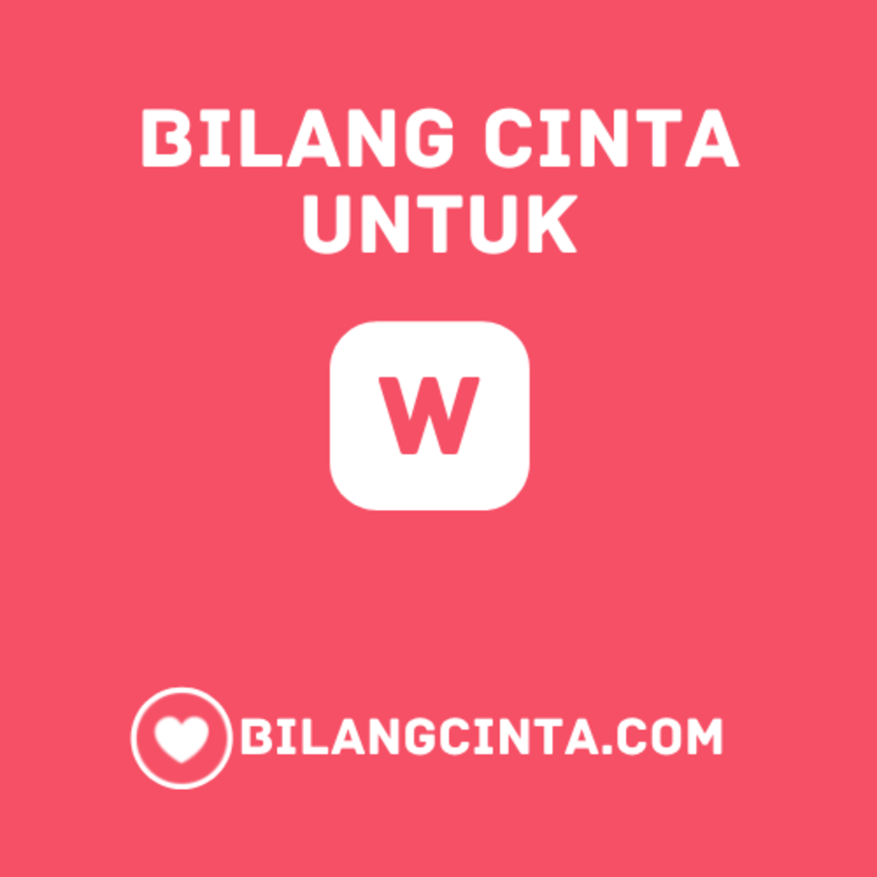 Bilang Cinta untuk W