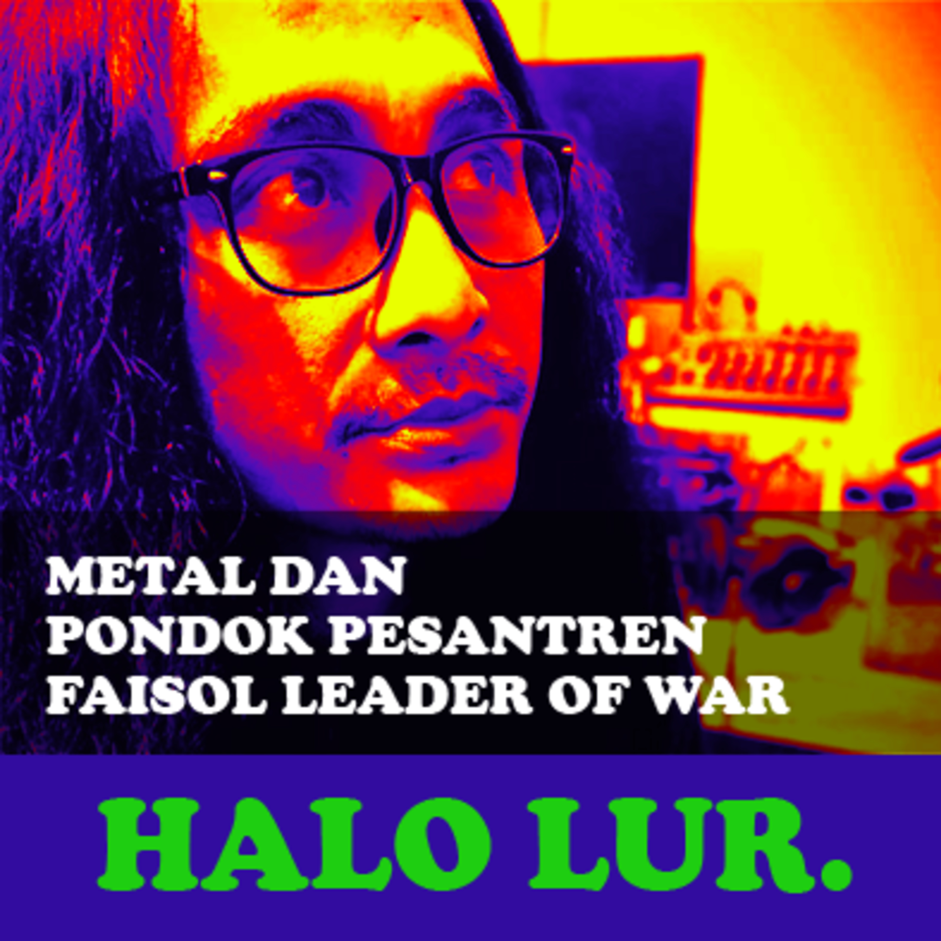 METAL DAN PONDOK PESANTREN, FAISOL LEADER OF WAR