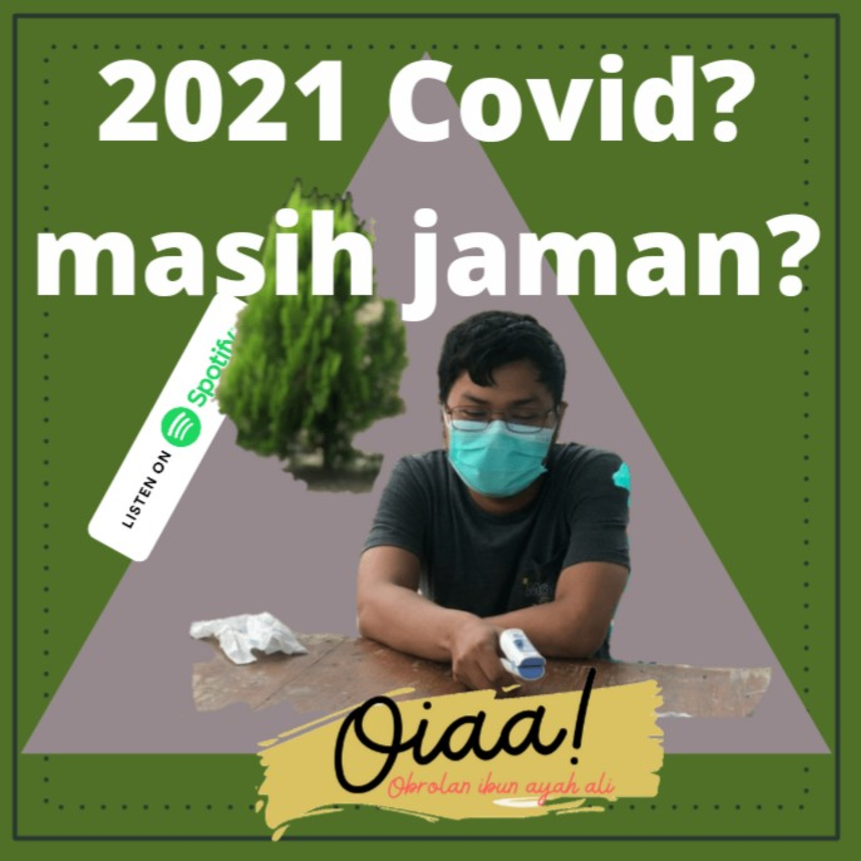 2021 Covid? masih jaman??