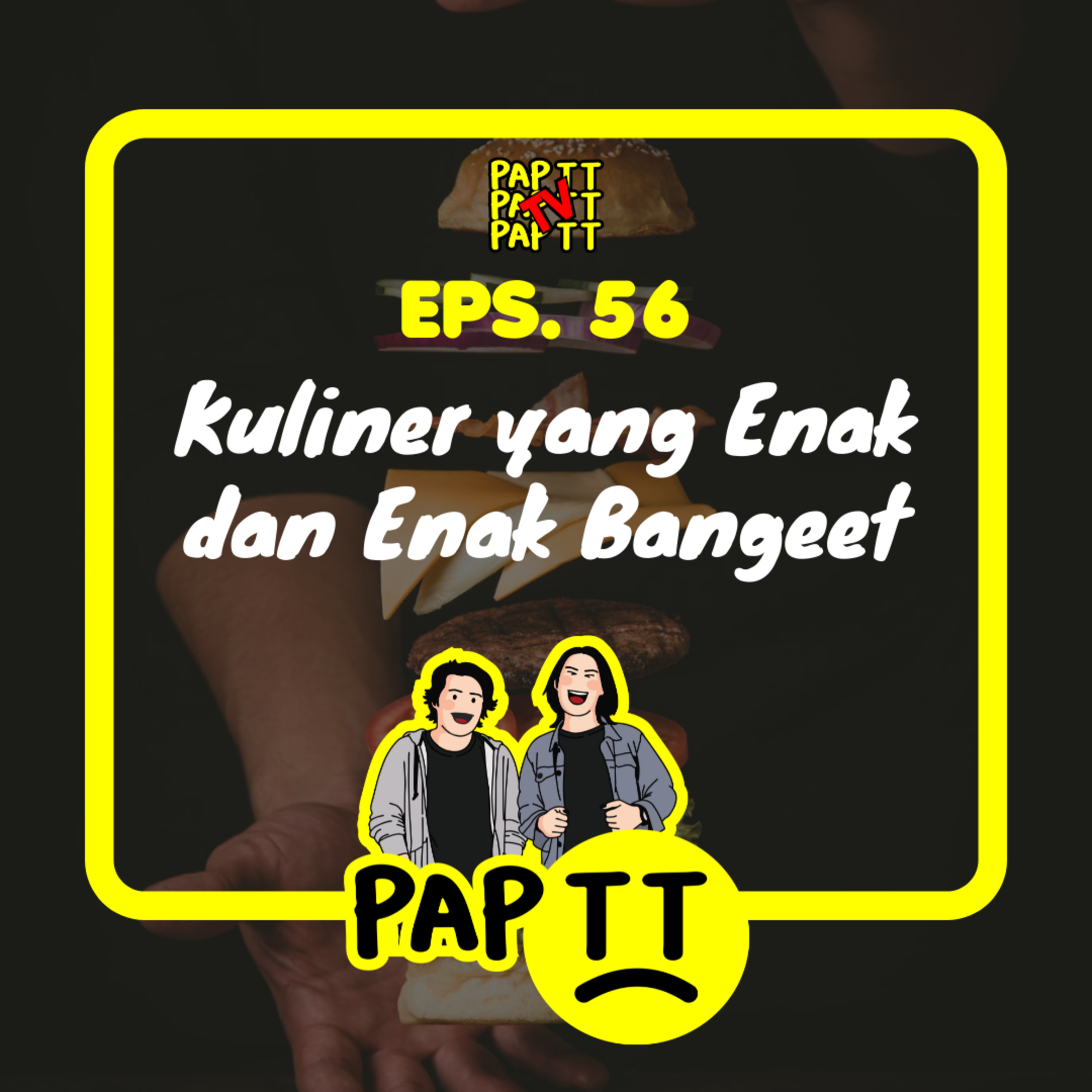 EPS. 56 - KULINER YANG ENAK DAN ENAK BANGEET