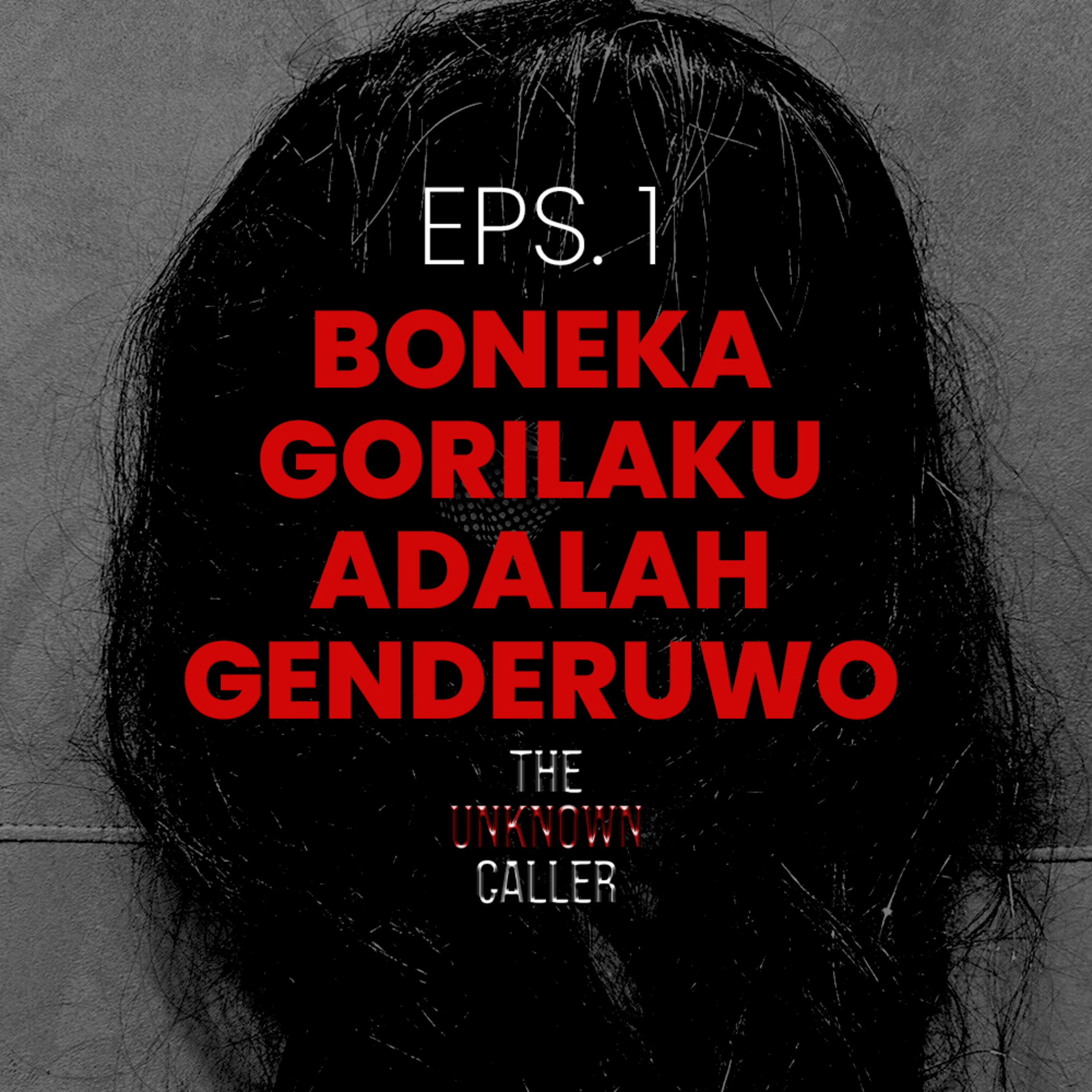 Episode 1 - Boneka Gorilaku Adalah Genderuwo