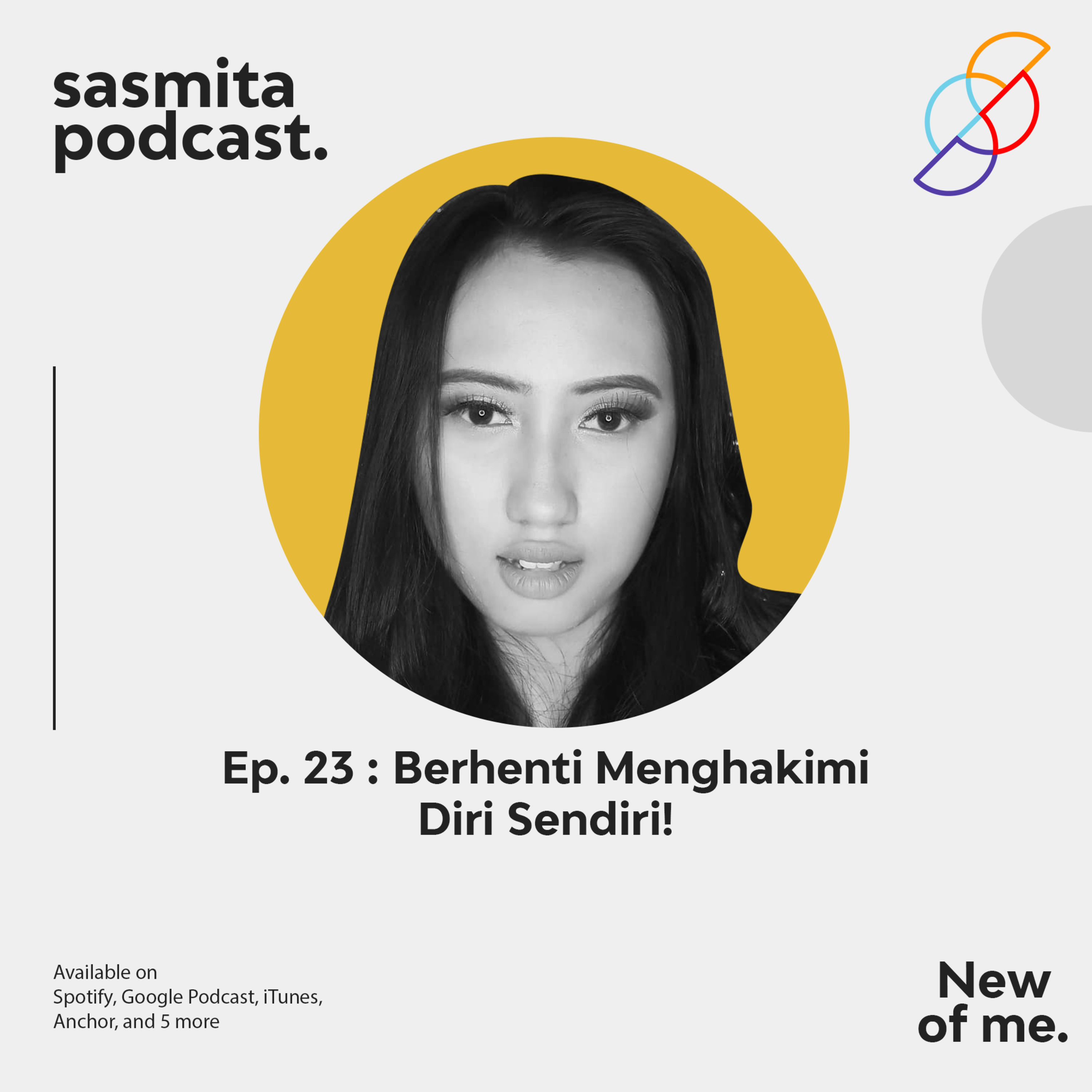 Eps. 23 : Berhenti Menghakimi Diri Sendiri!