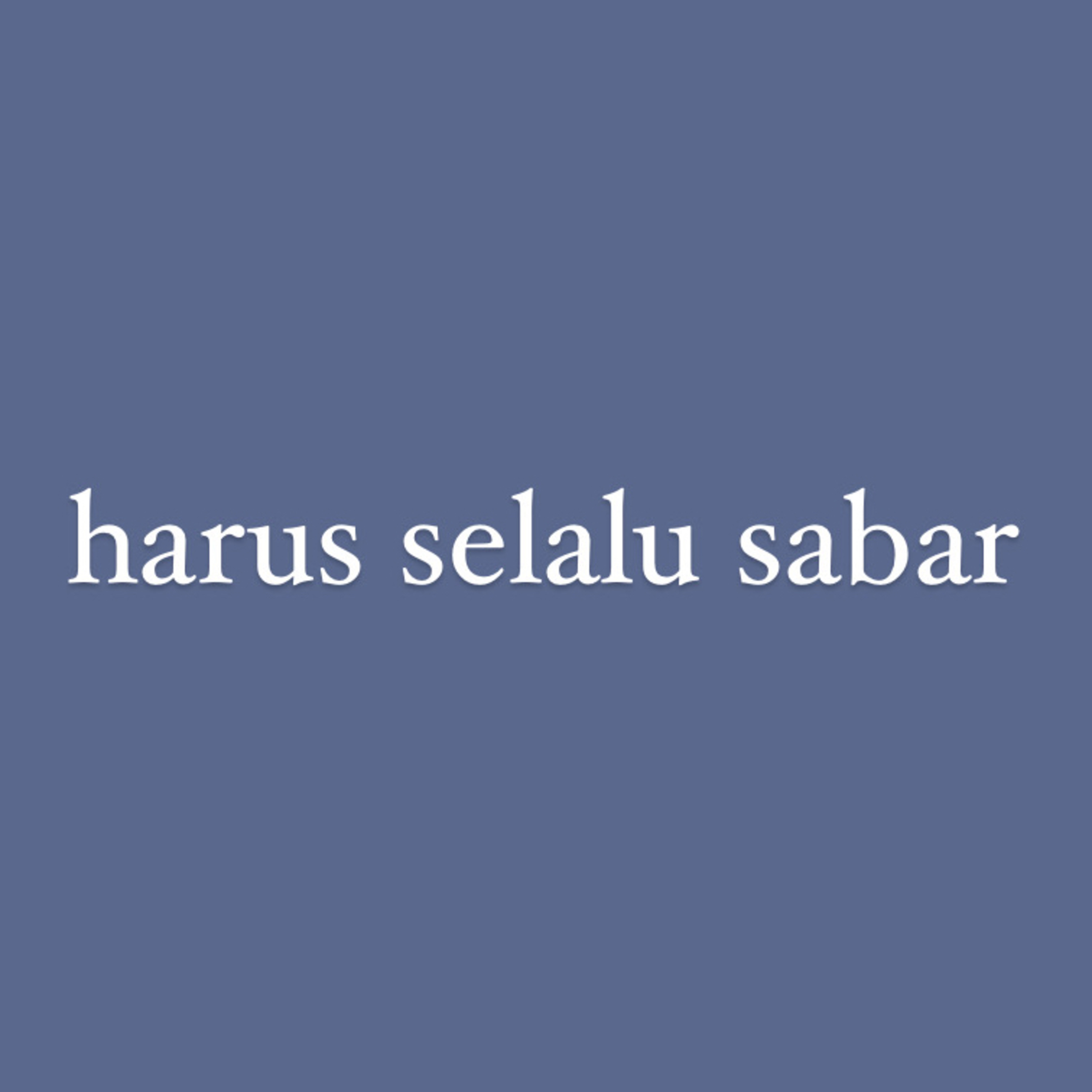 Harus selalu sabar