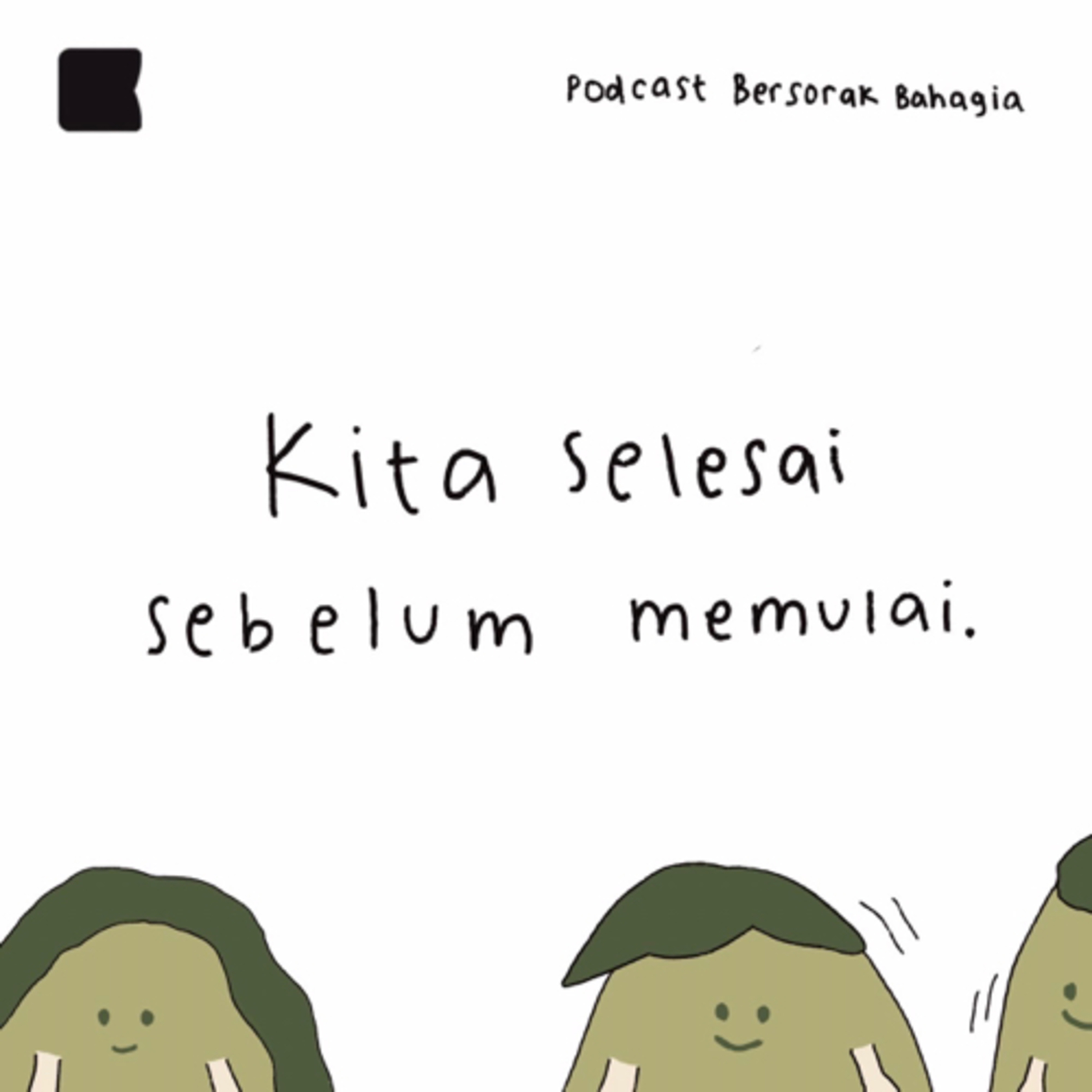 kita selesai sebelum memulai