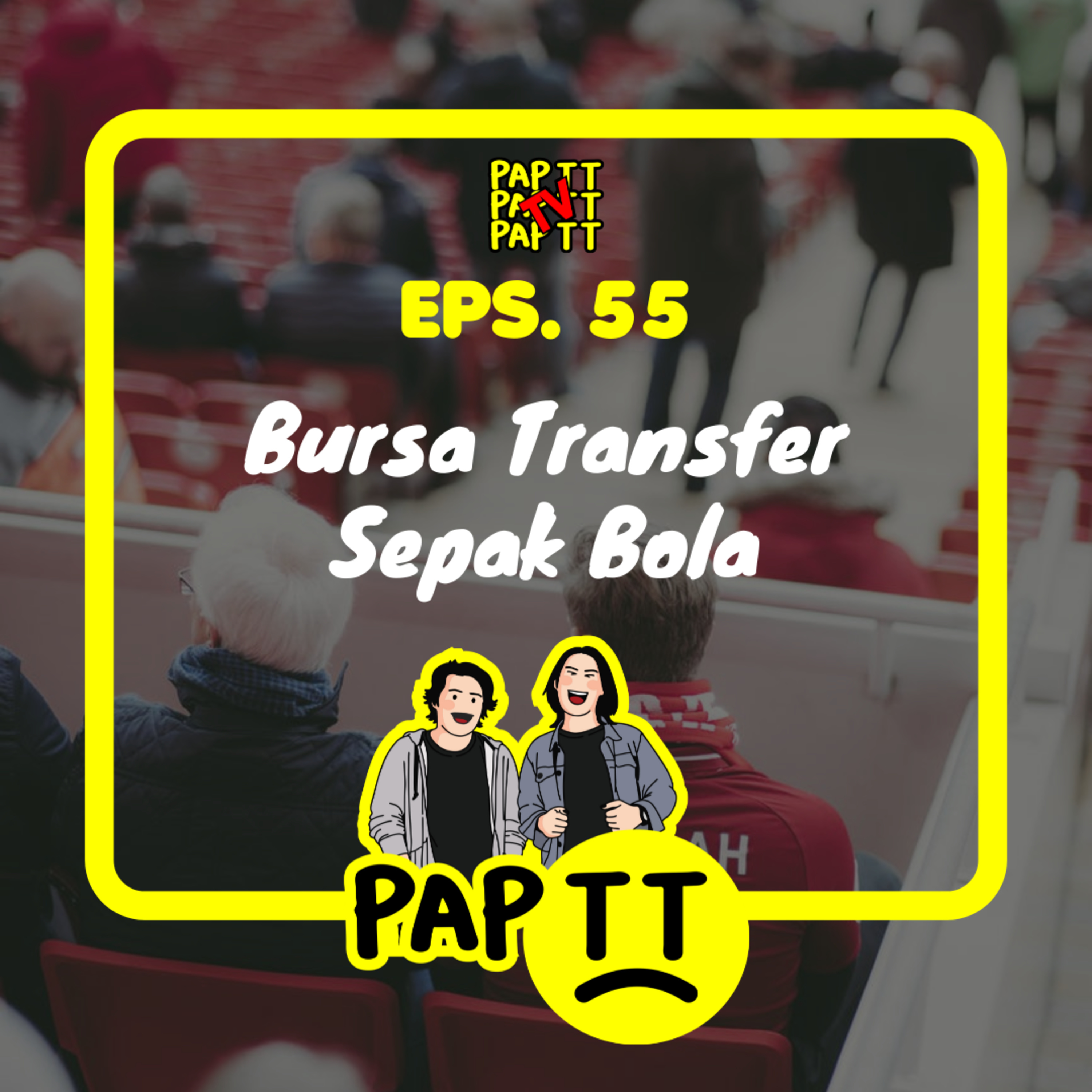 EPS. 55 - BURSA TRANSFER SEPAK BOLA