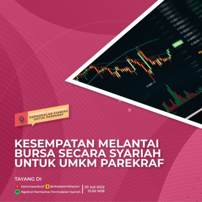 Episode 6 - Kesempatan Melantai Bursa Secara Syariah Untuk UMKM Parekraf