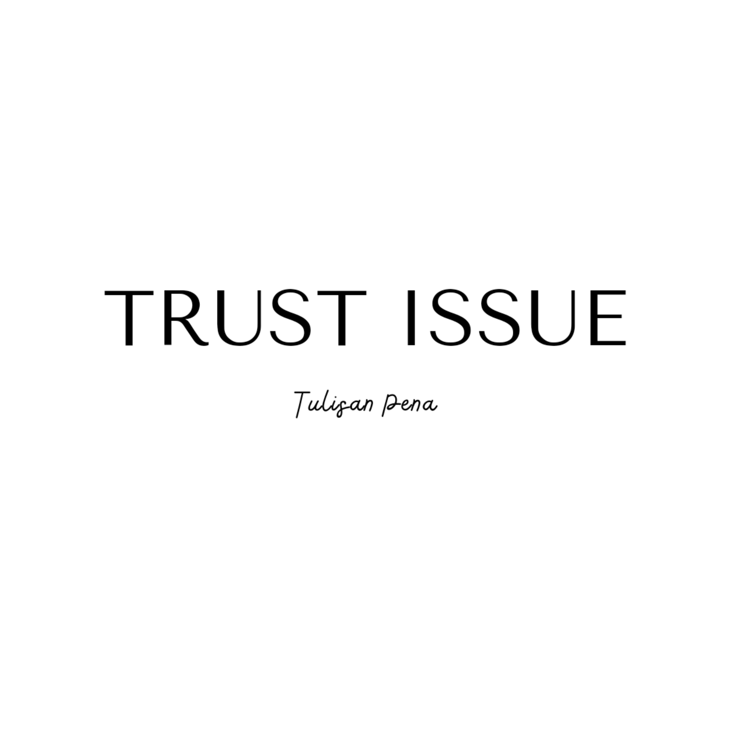 TRUST ISSUE - TULISAN PENA (MUSIKALISASI PUISI)