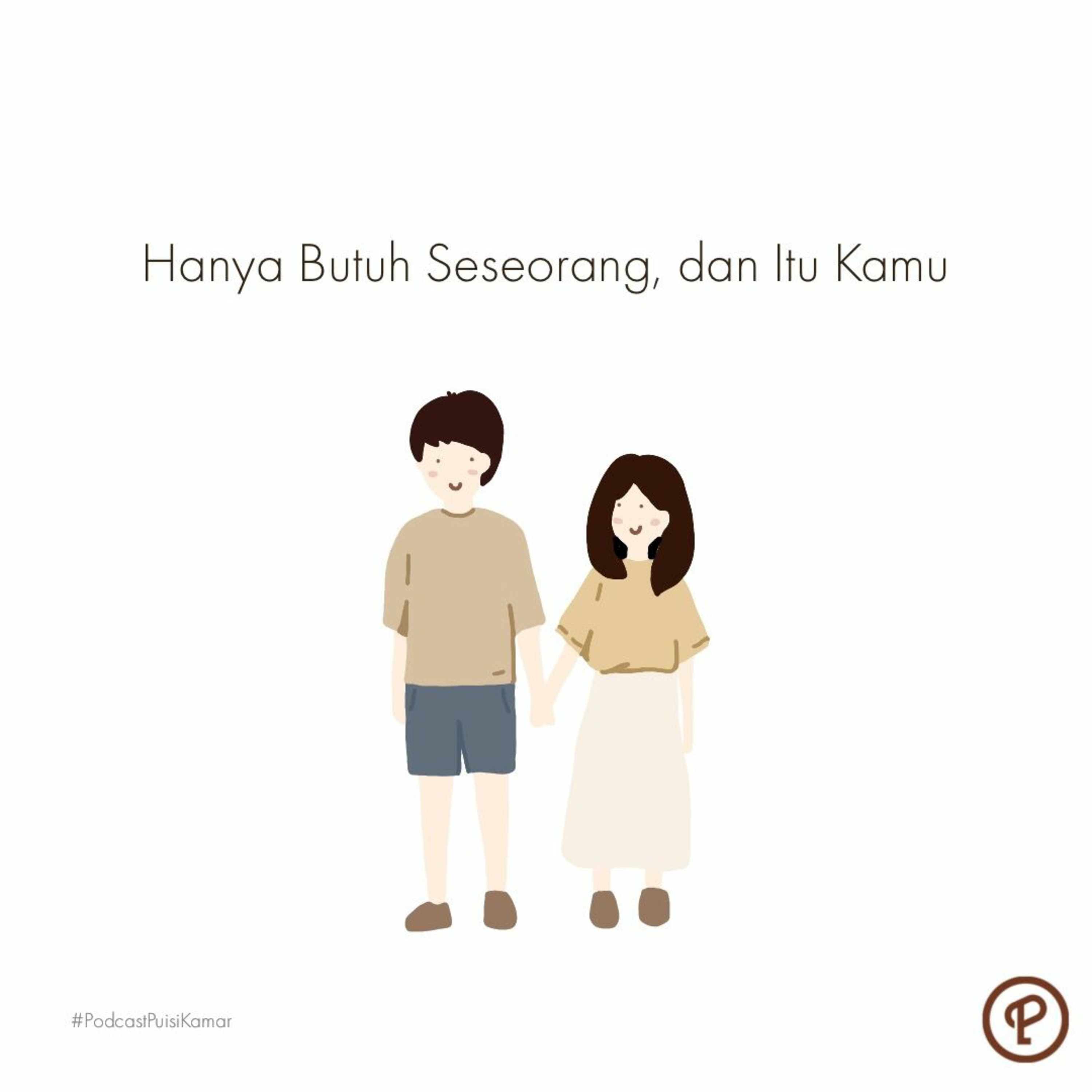 124. Hanya butuh seseorang dan itu kamu.