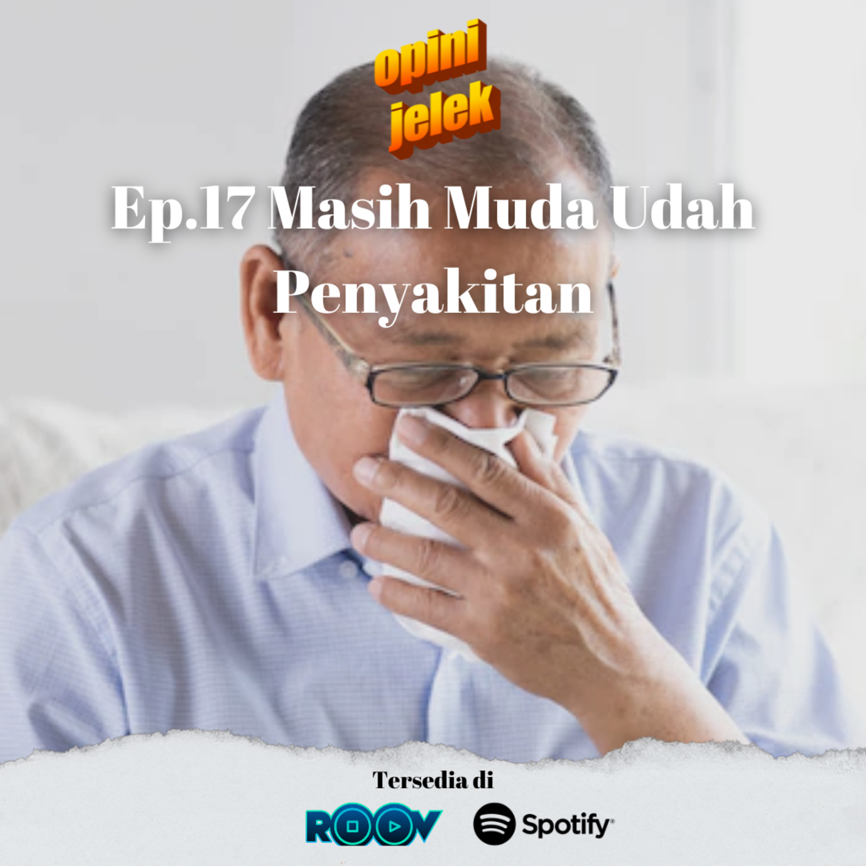 Ep.17 Masih Muda Udah Penyakitan