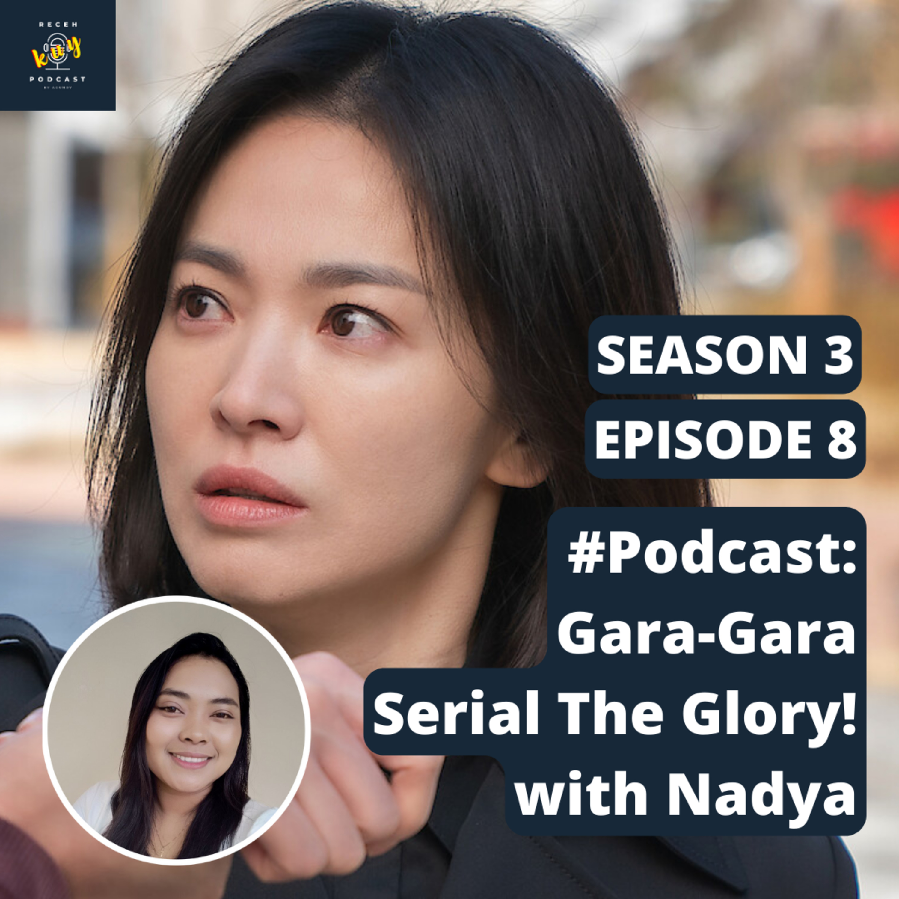 S3E8 - Gara-Gara Serial The Glory! with Nadya