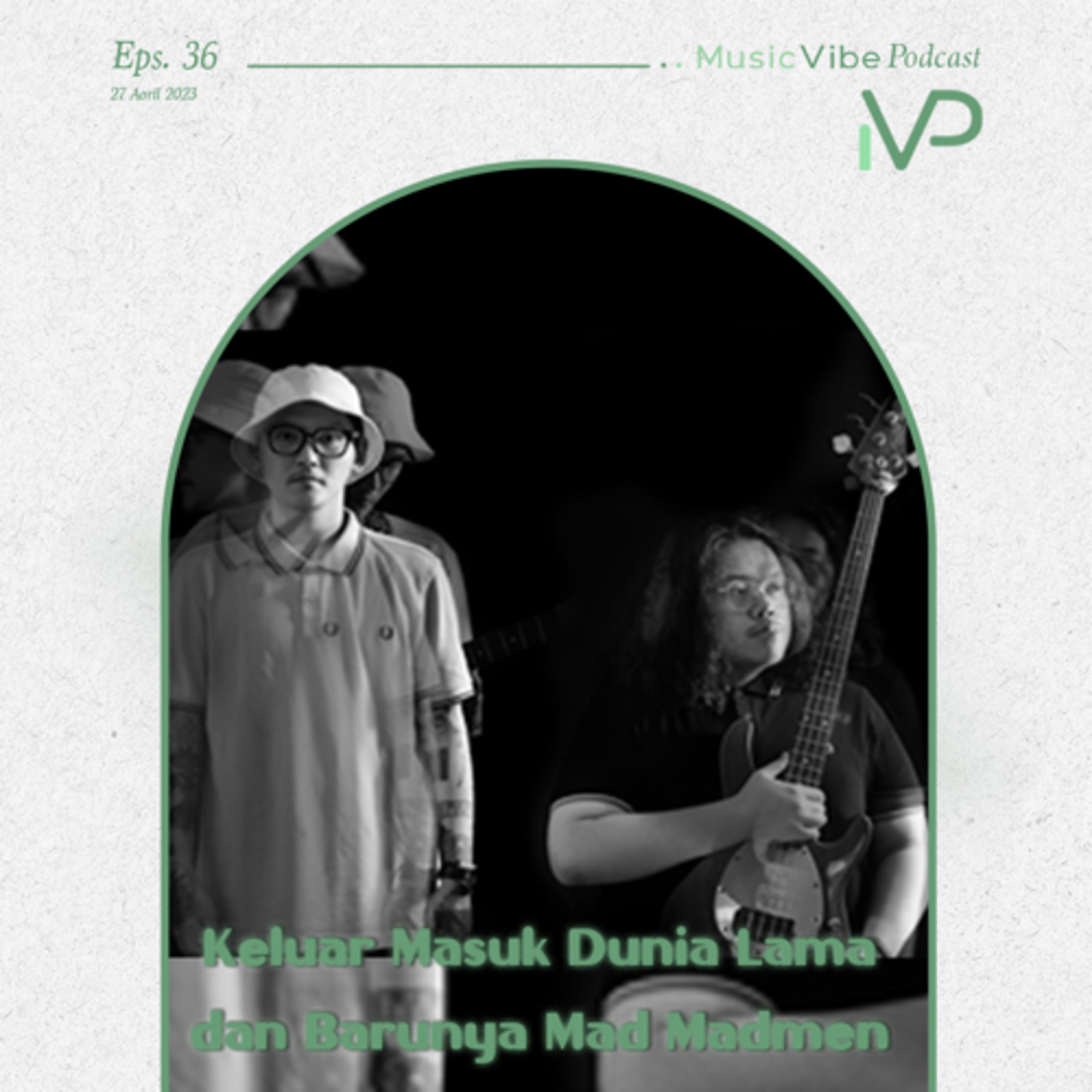 #36 Keluar Masuk Dunia Lama dan Barunya Mad Madmen