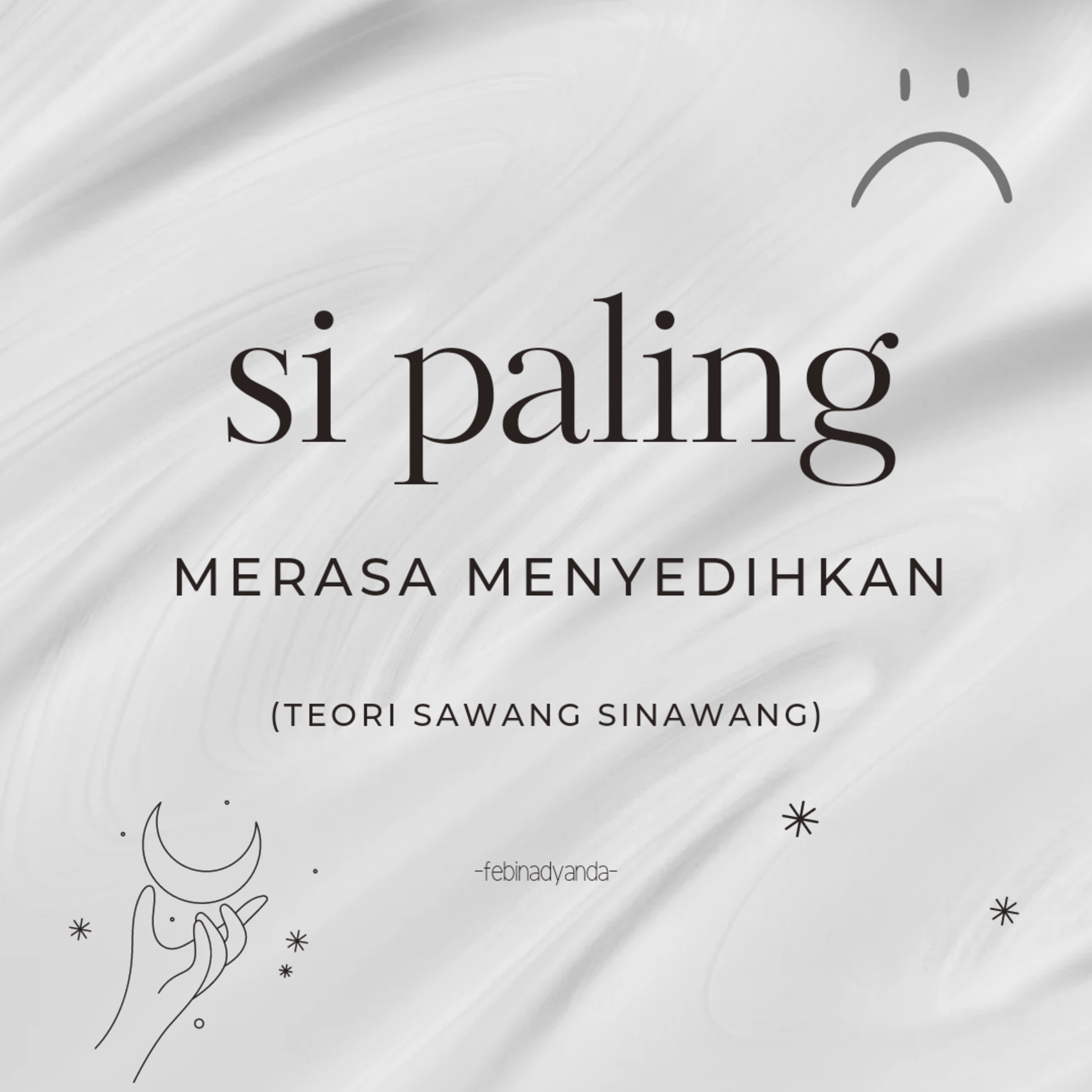 SI PALING MERASA MENYEDIHKAN | TEORI SAWANG SINAWANG