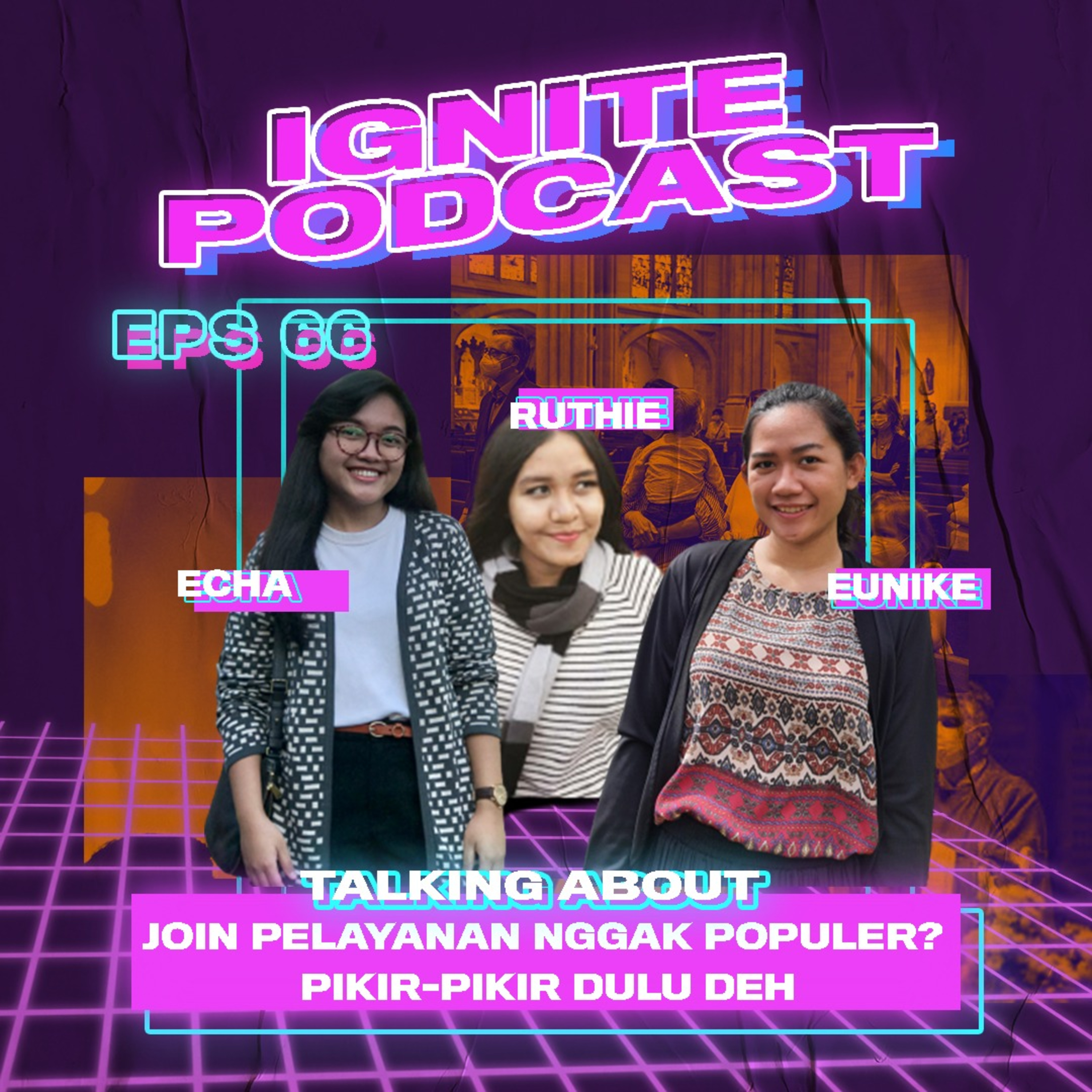 066 Join Pelayanan Nggak Populer? Pikir-pikir Dulu Deh // Ruth Lidya & Eunike Alvonciani