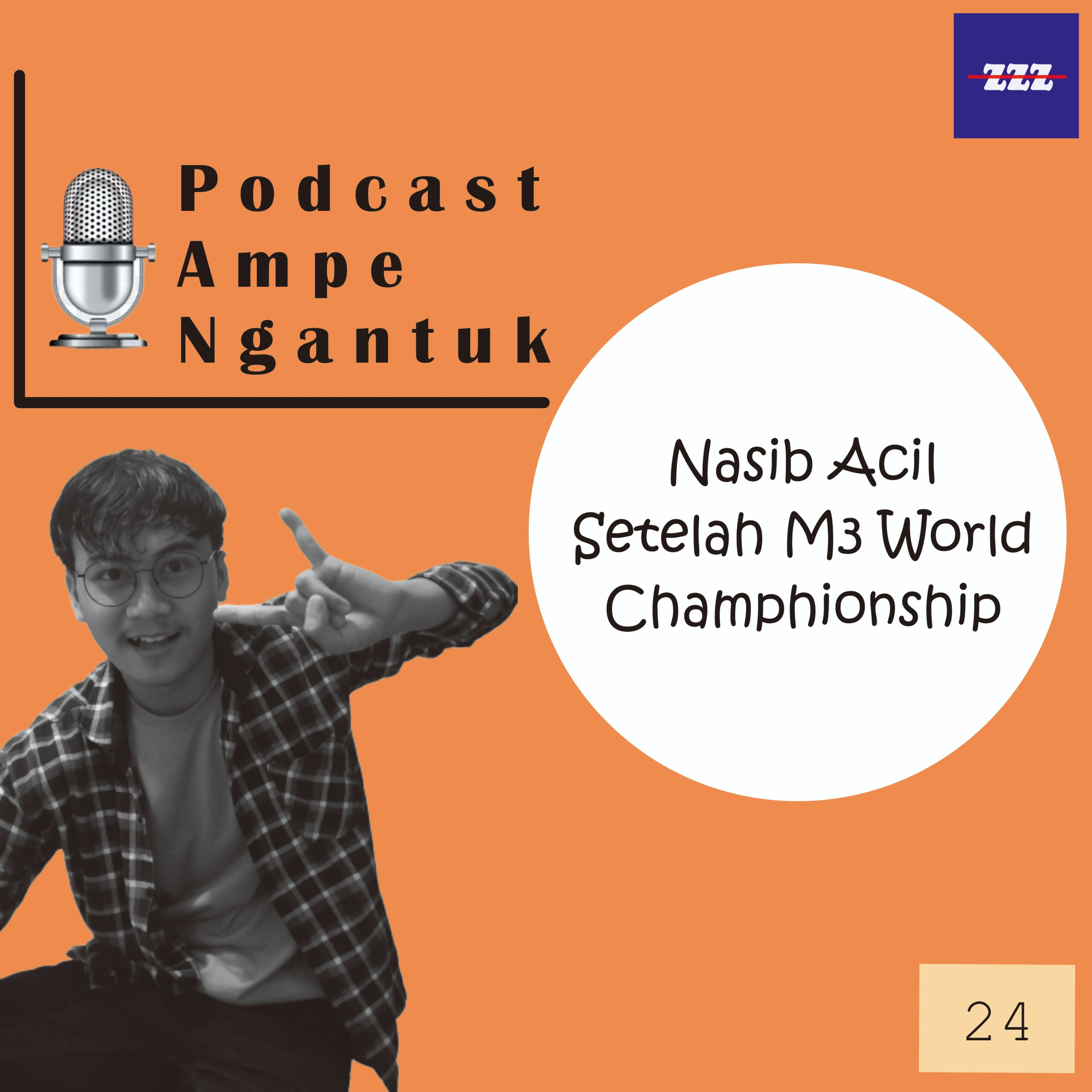 24. Nasib Acil Setelah M3 World Champhionship
