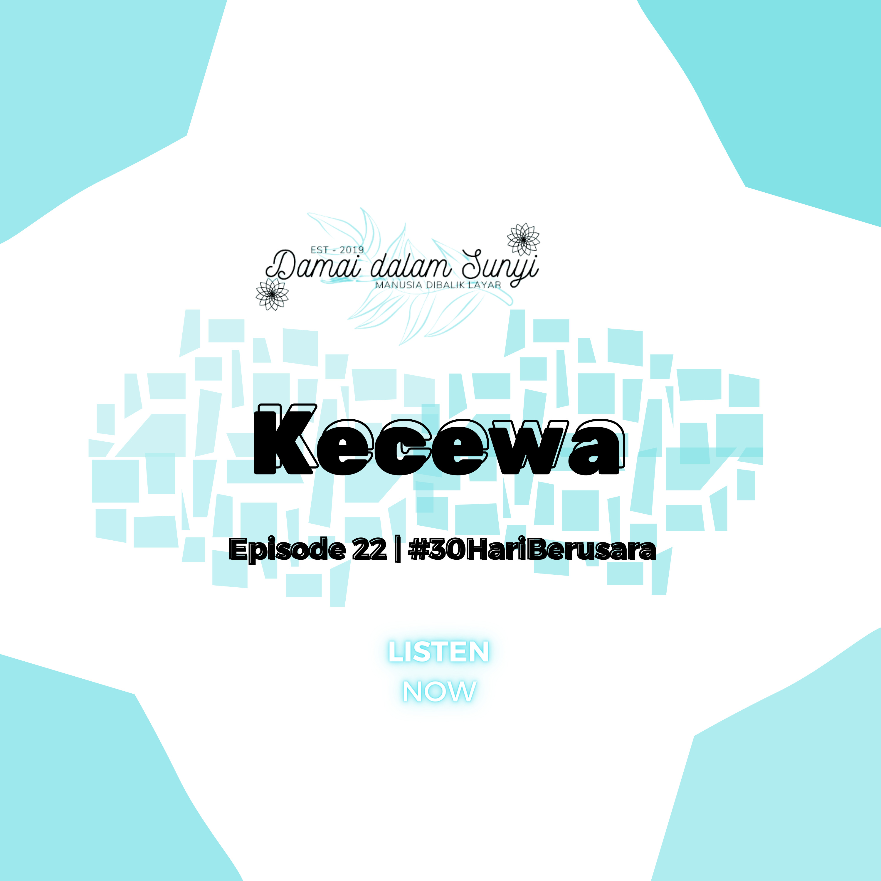 Episode 64 - Kecewa (22) #30HariBersuara