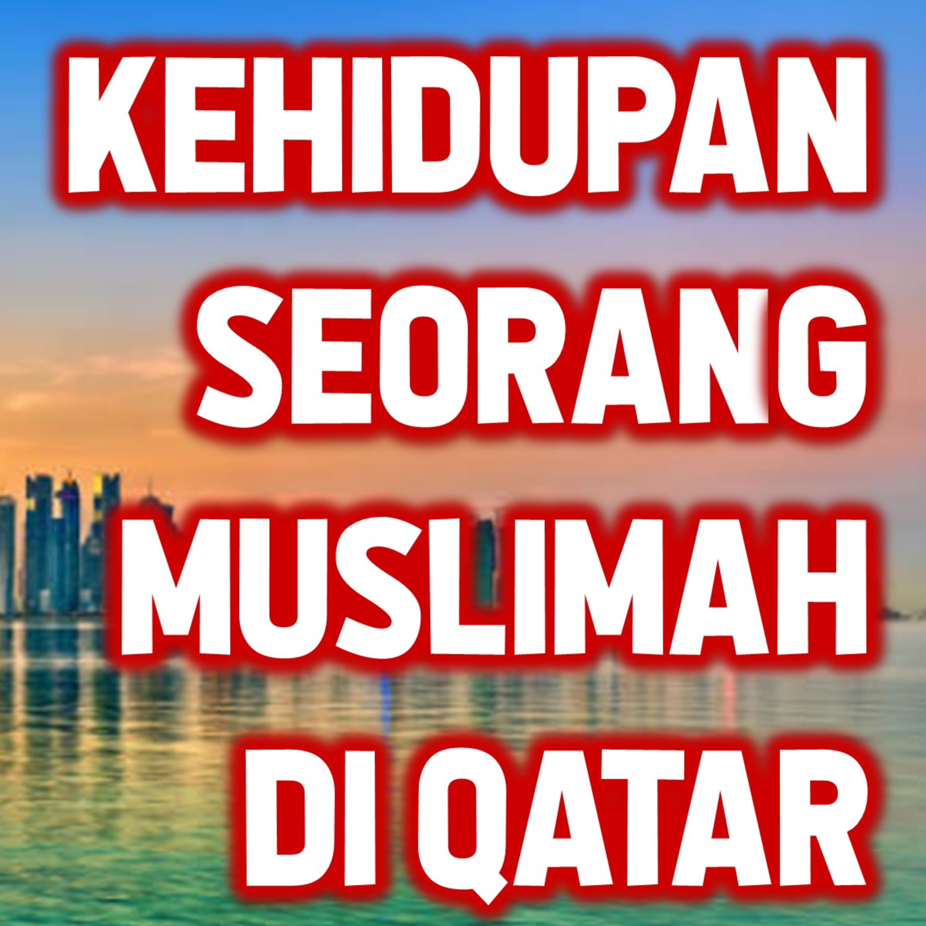 Kehidupan Seorang Muslimah di Qatar Ft. Savira Rosadina