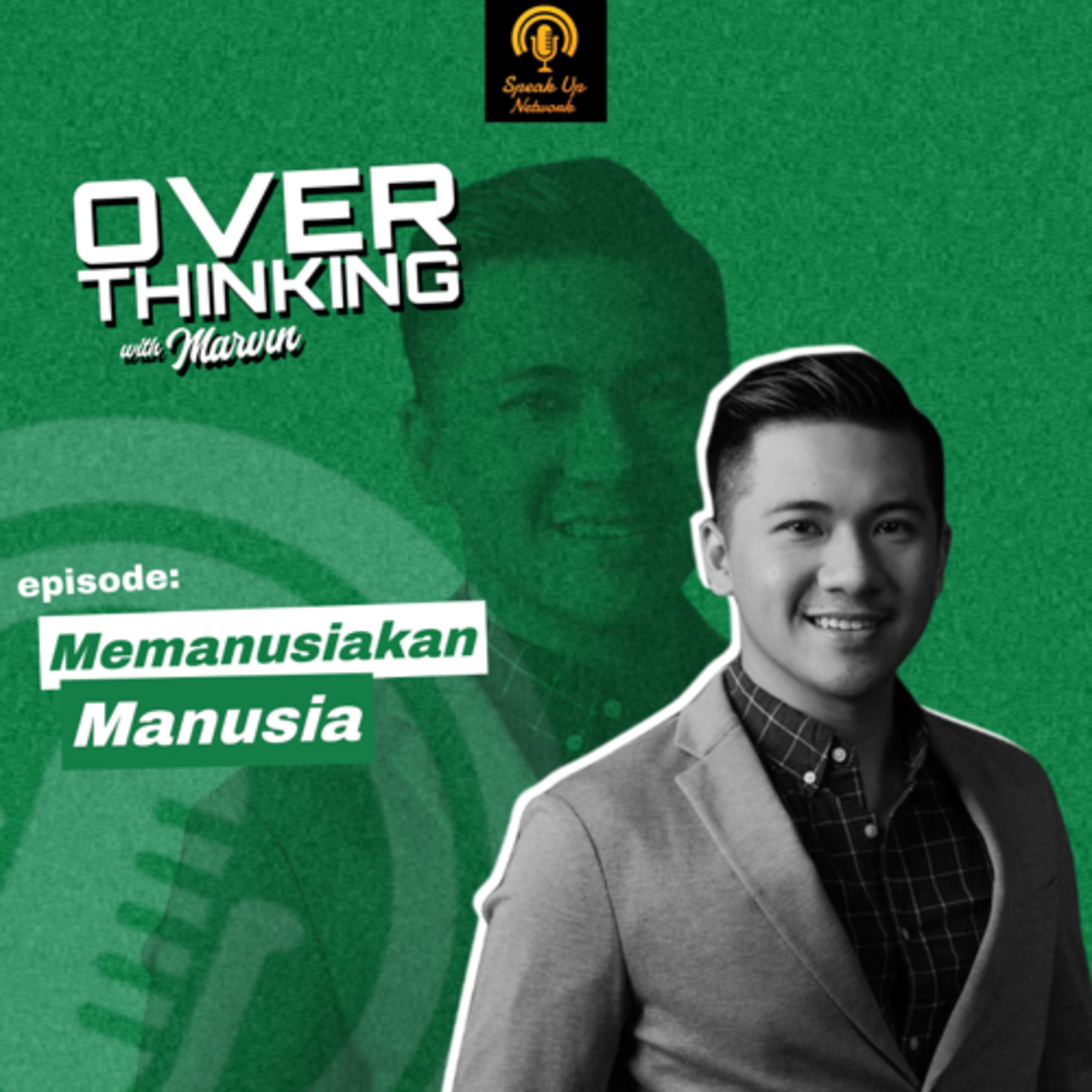 Episode 32: Memanusiakan Manusia