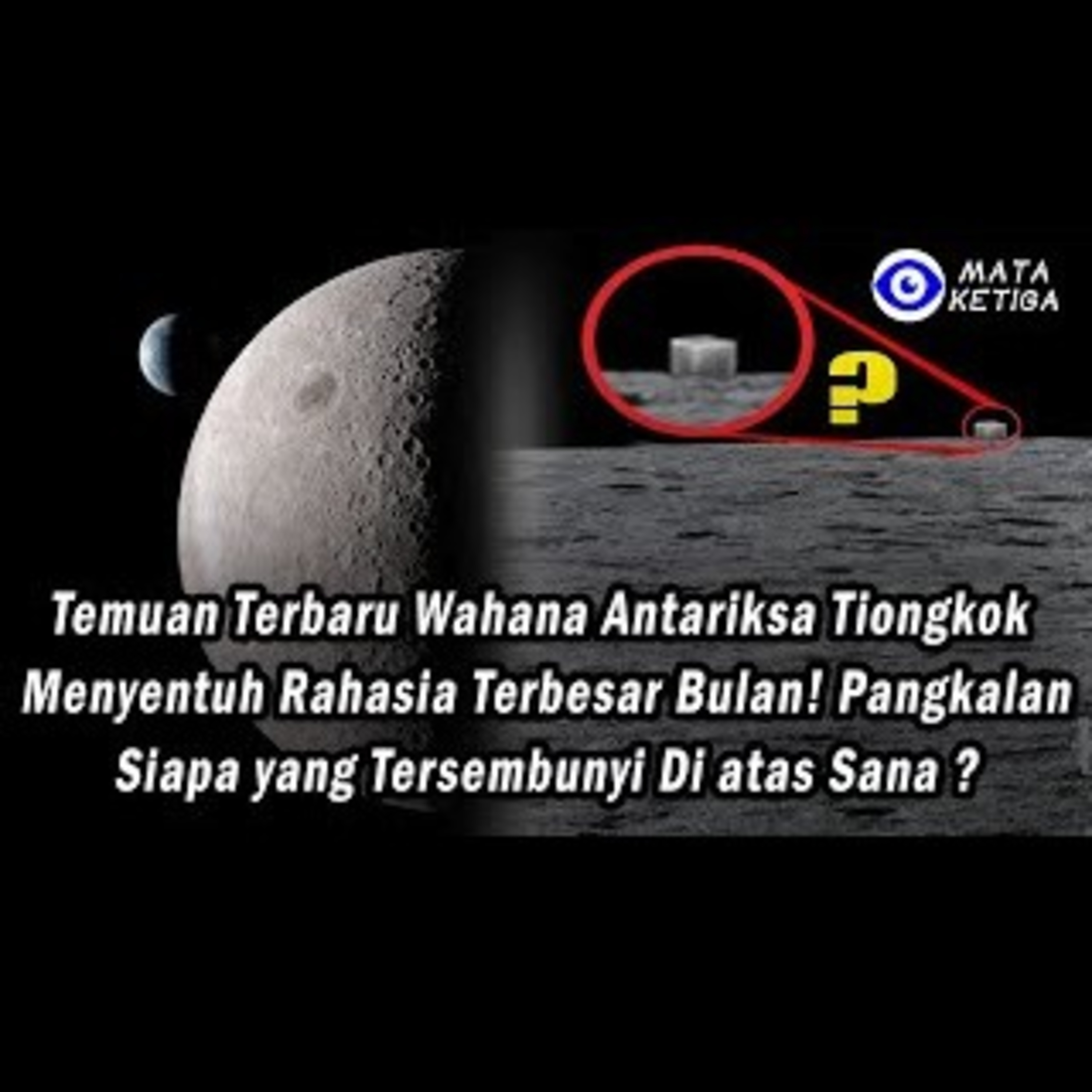 Misteri Bulan - Temuan Terbaru Wahana Antariksa Tiongkok, Pangkalan Siapa Tersembunyi Di atas Sana ?