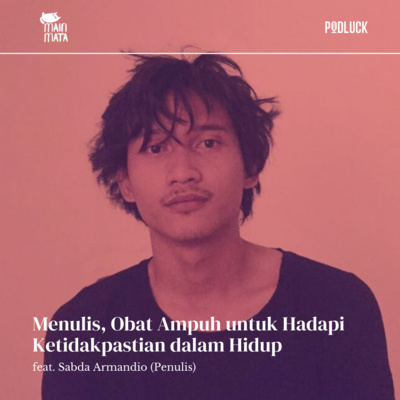 Menulis, Obat Ampuh untuk Hadapi Ketidakpastian Hidup feat. Sabda Armandio (Re-release)