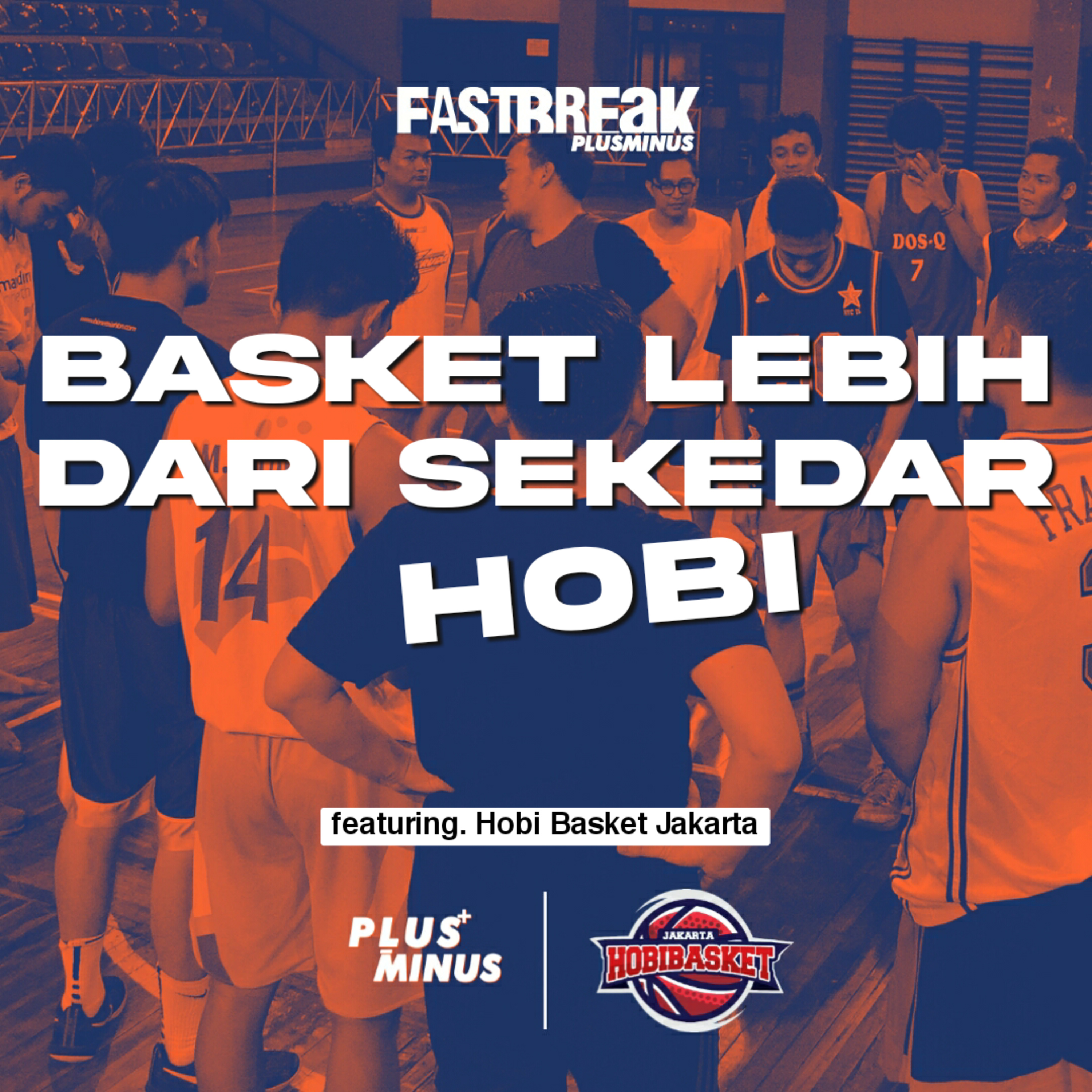 FASTBREAK: Basket Lebih dari Sekedar Hobi!