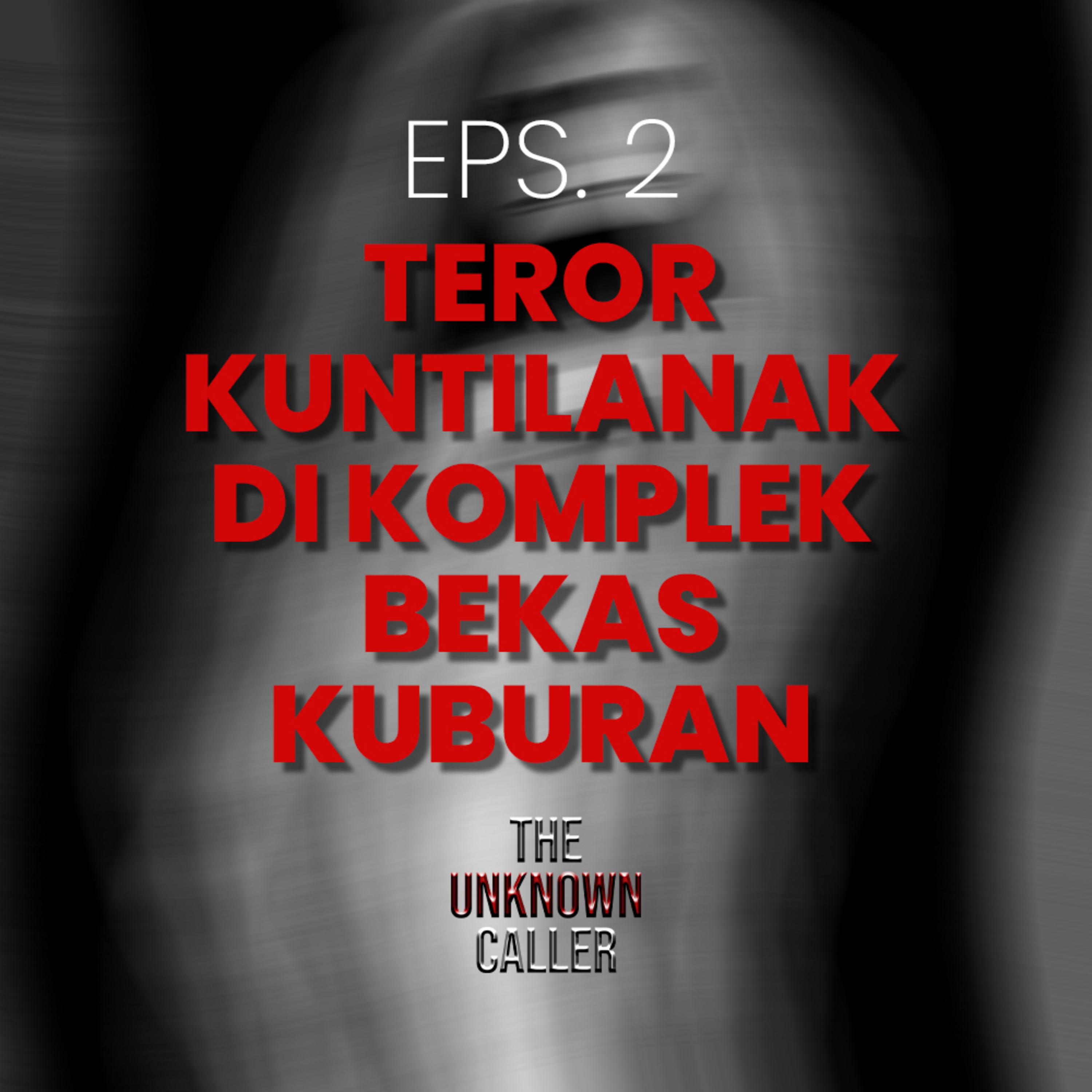Episode 2 - Teror Kuntilanak di Komplek Bekas Kuburan