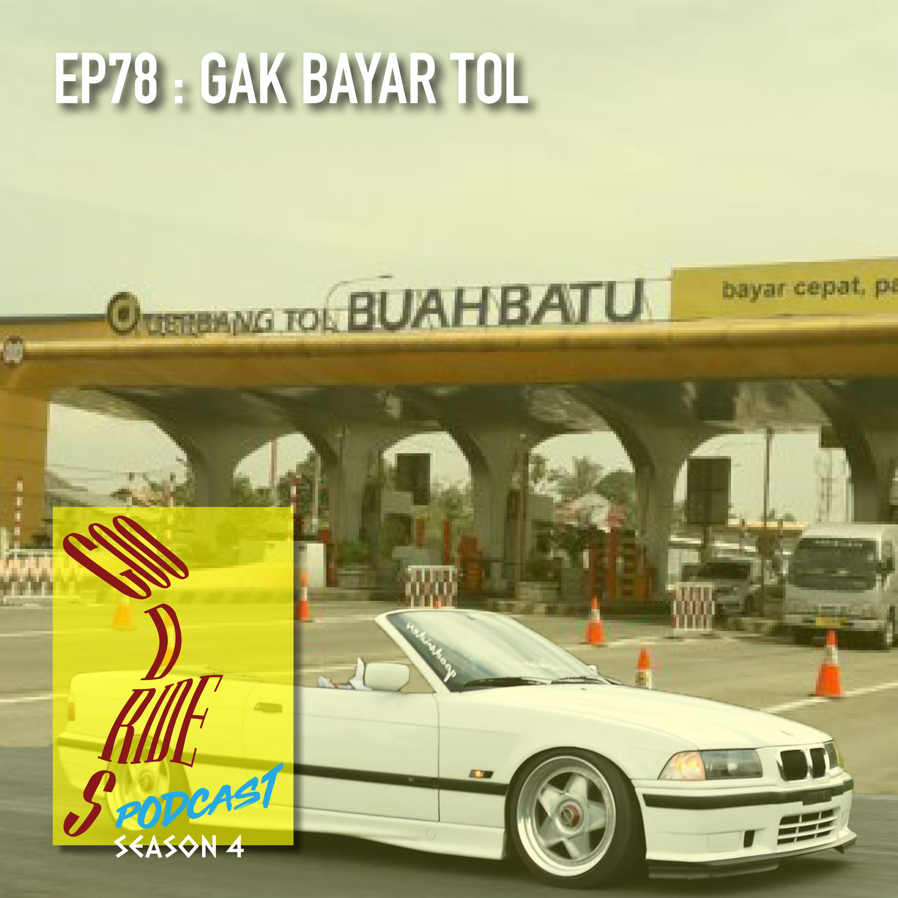 Episode 78 - Gak Bayar Toll
