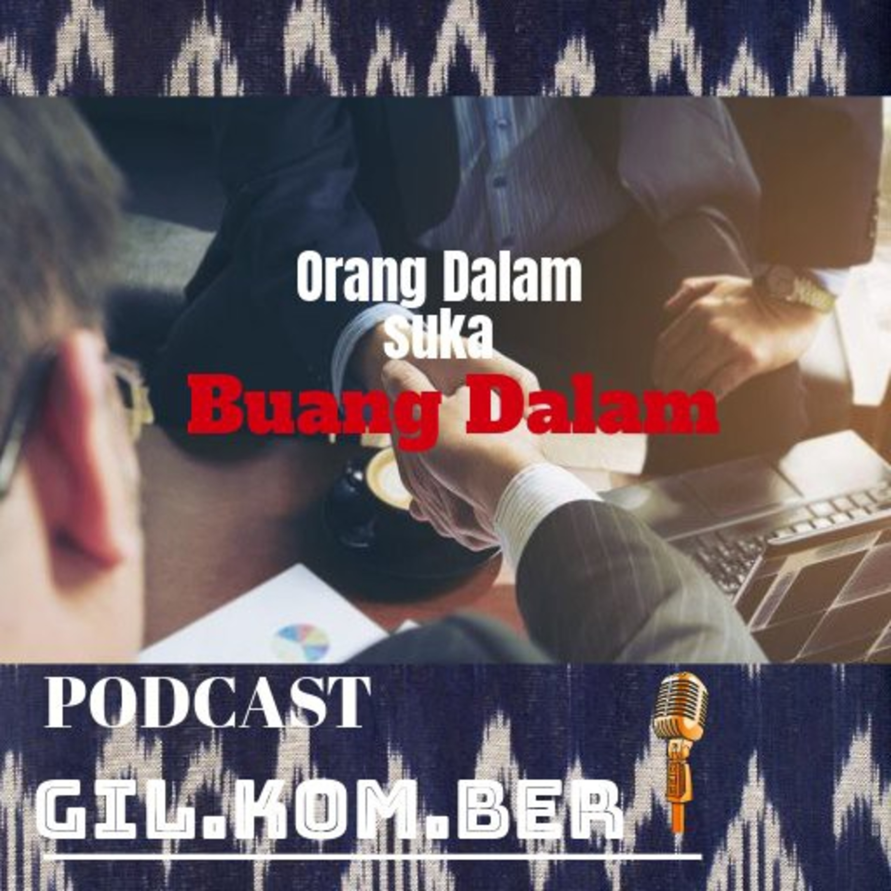 #19 Orang Dalam Suka Buang Dalam