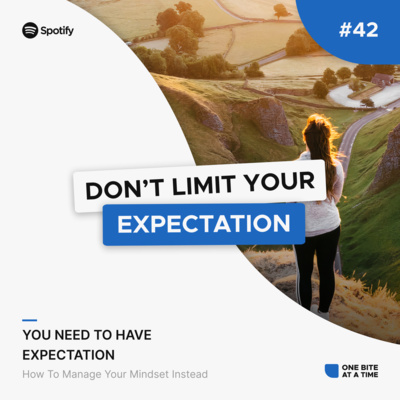 #42 Don't Limit Your Expectation