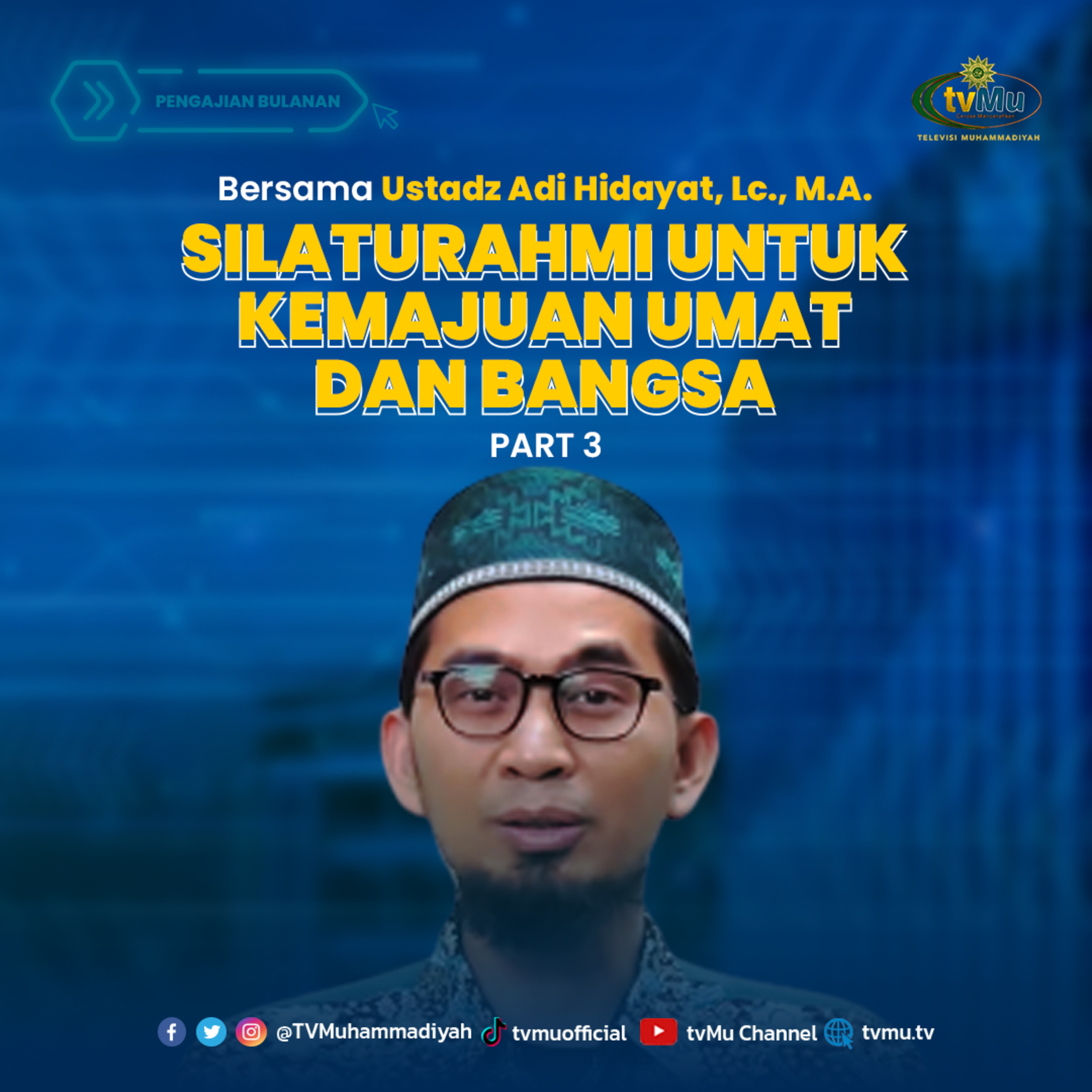 SILATURAHMI UNTUK KEMAJUAN UMAT DAN BANGSA PART 3