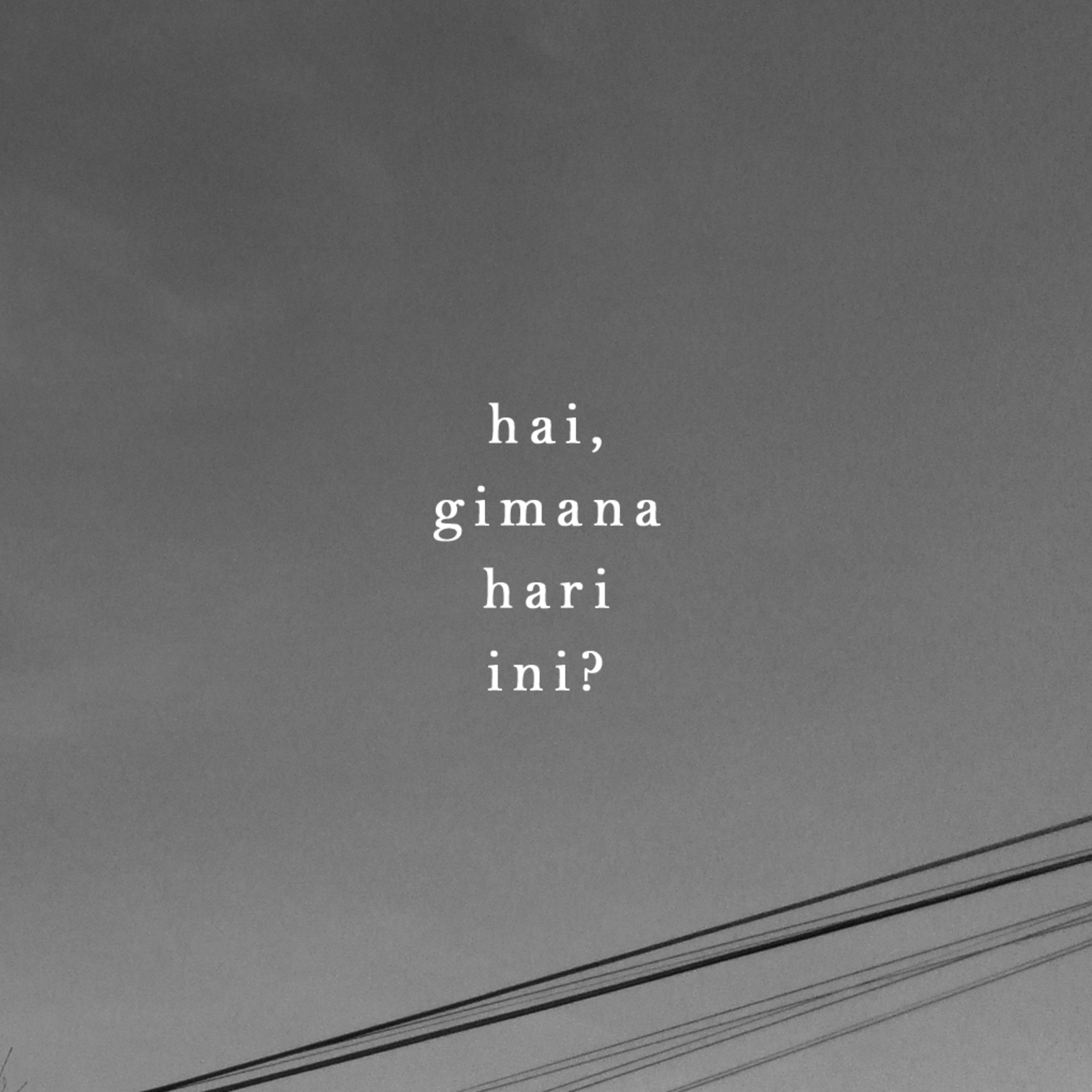 hai, gimana hari ini?