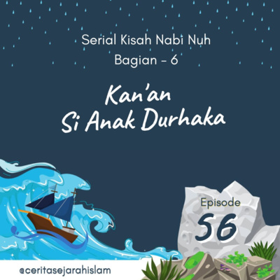 Cerita #56: Kan'an Si Anak Durhaka | Serial Kisah Nabi Nuh
