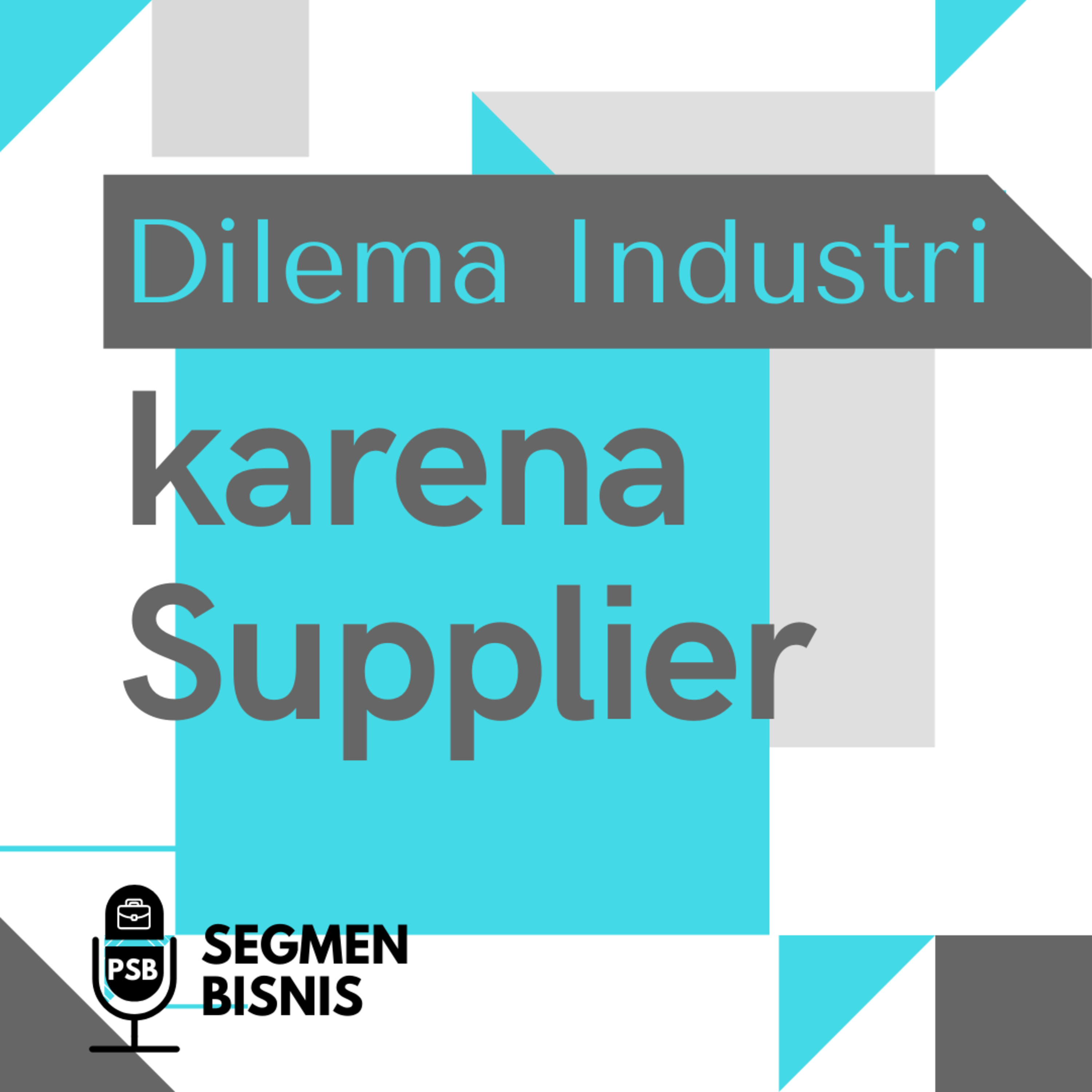 Dilema Industry karena Supplier
