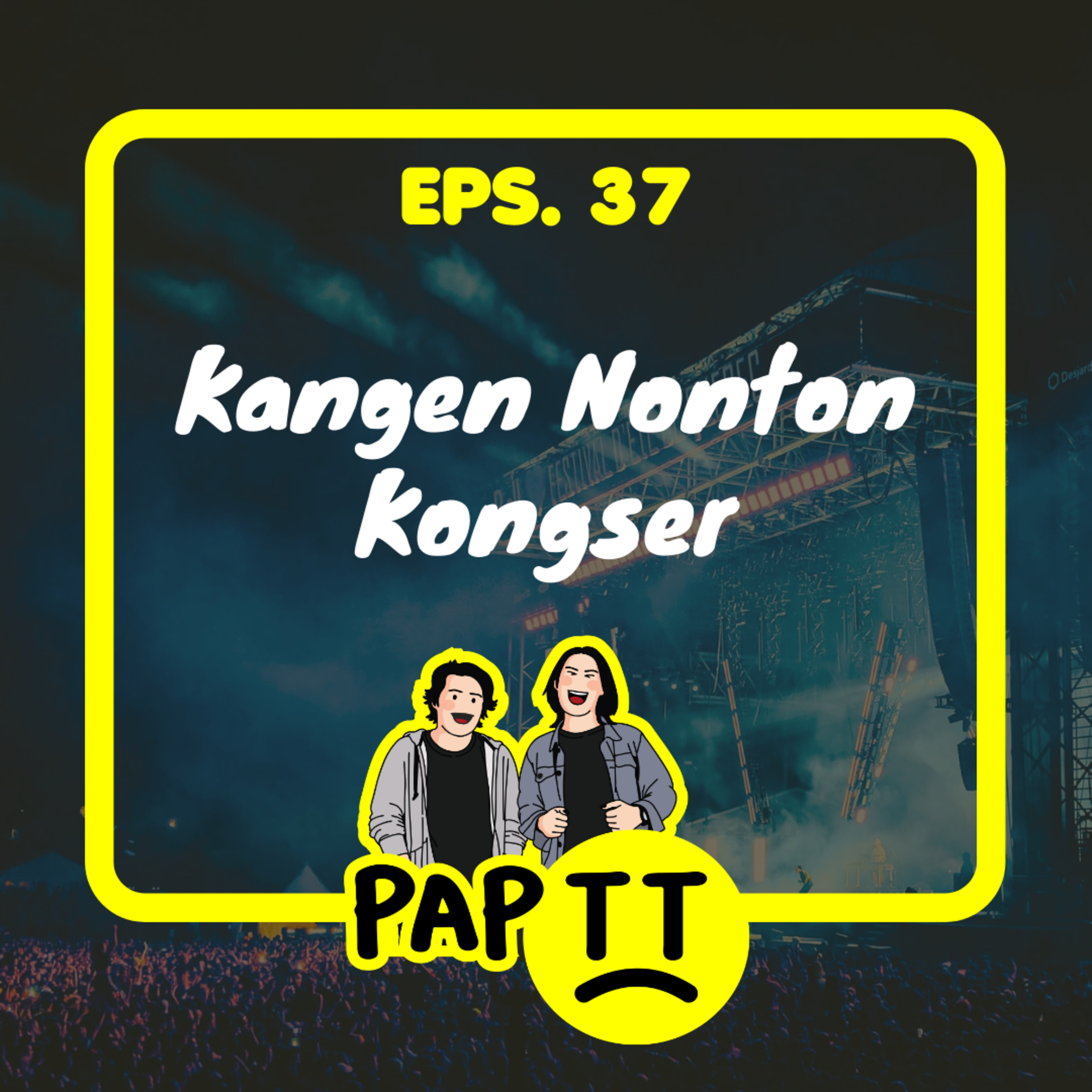 EPS. 37 - KANGEN NONTON KONGSER