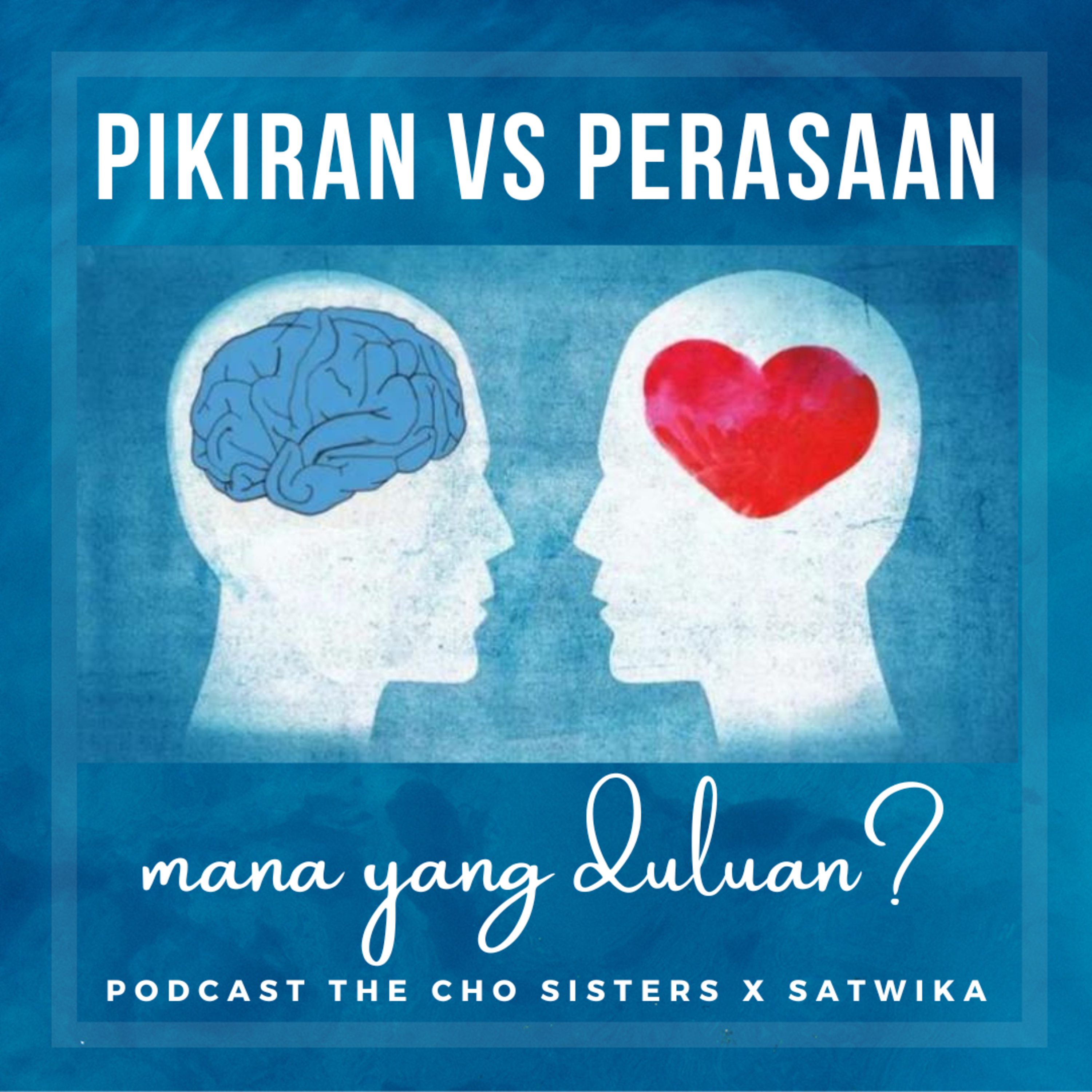 Pikiran Atau Perasaan, Mana yang Duluan?