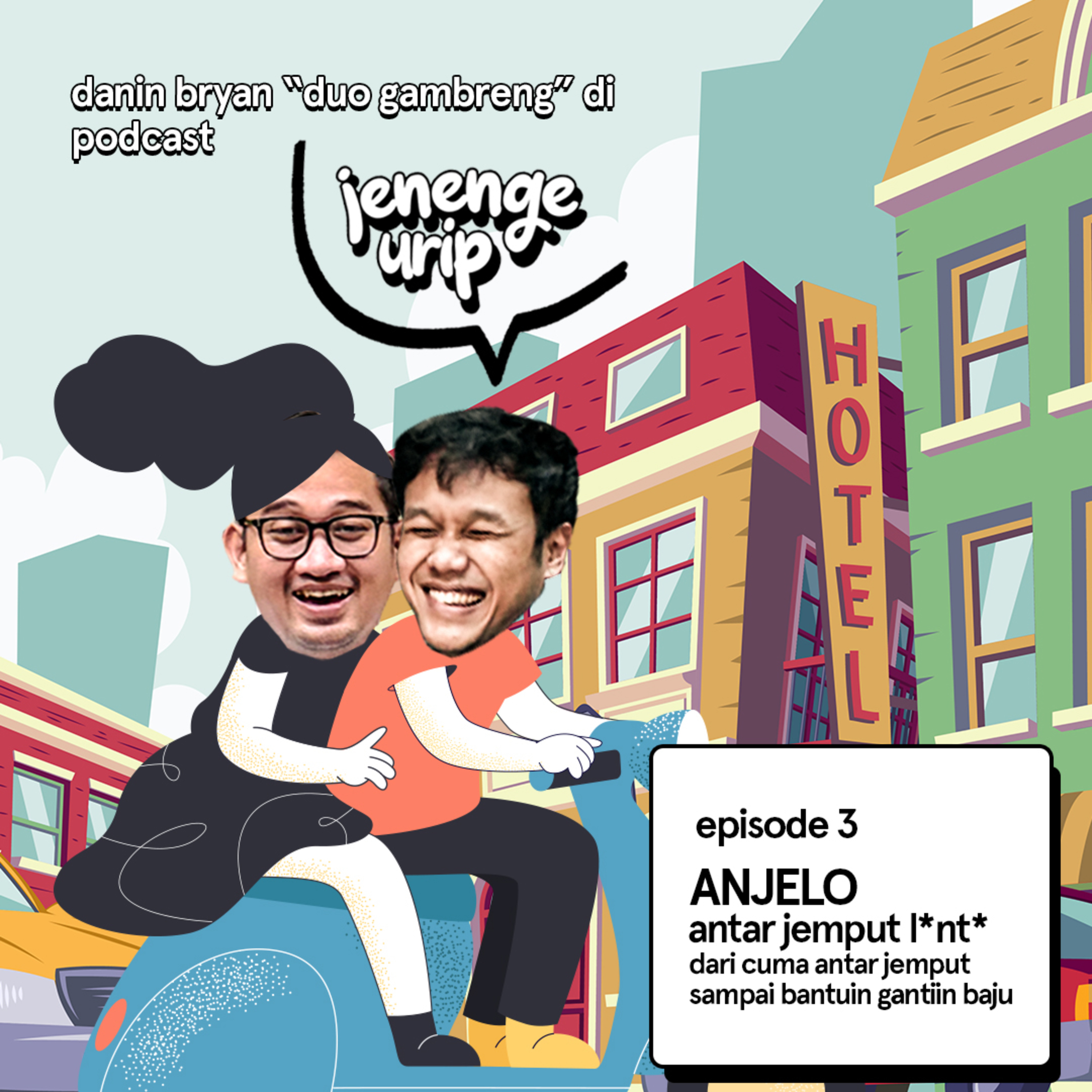 EPISODE 3 : ANJELO ( ANTAR JEMPUT L*NT* ) DARI CUMA ANTAR JEMPUT, SAMPAI BANTUIN GANTIIN BAJU