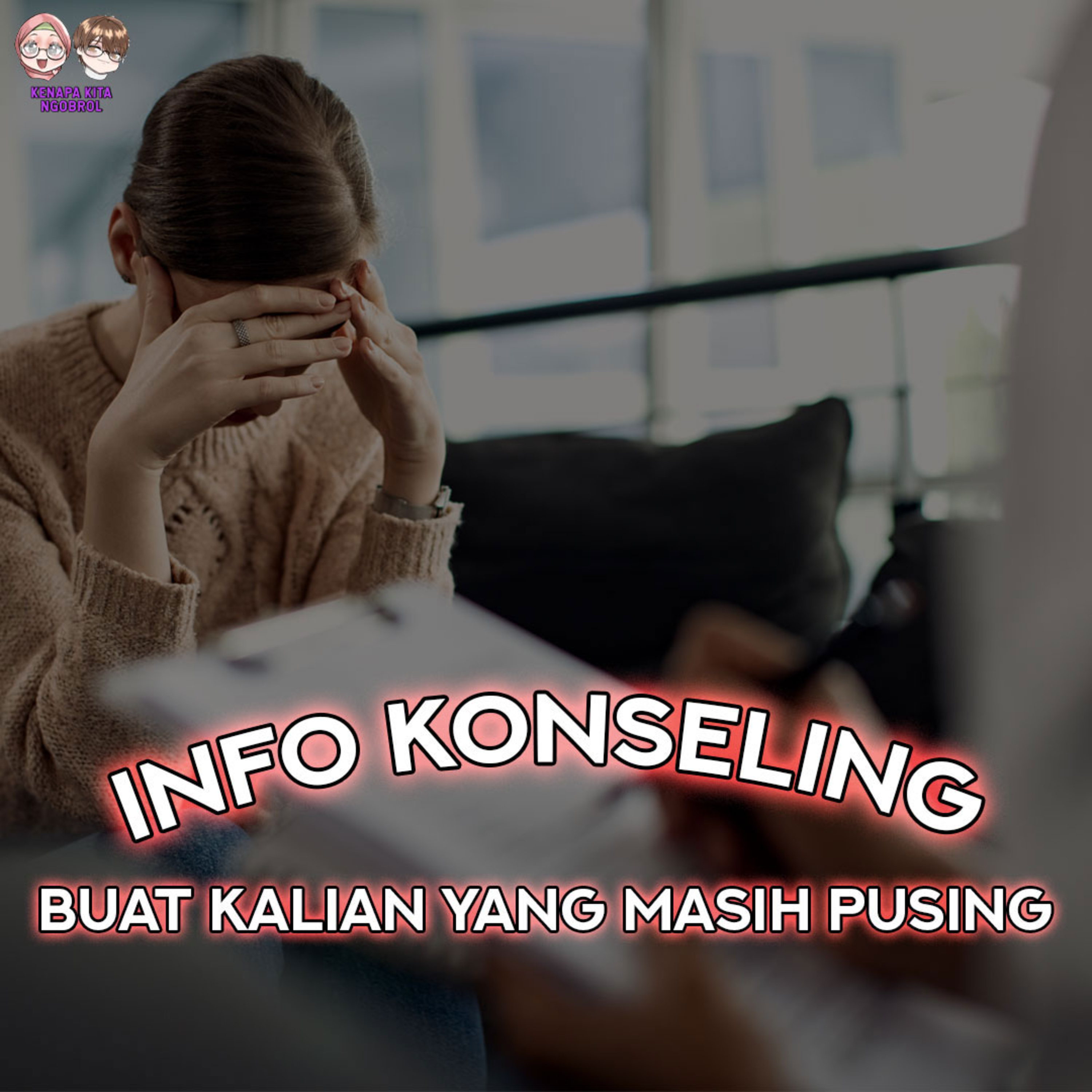 S4: Ep. 11 | Ingfo konseling buat kalian yang masih pusing!