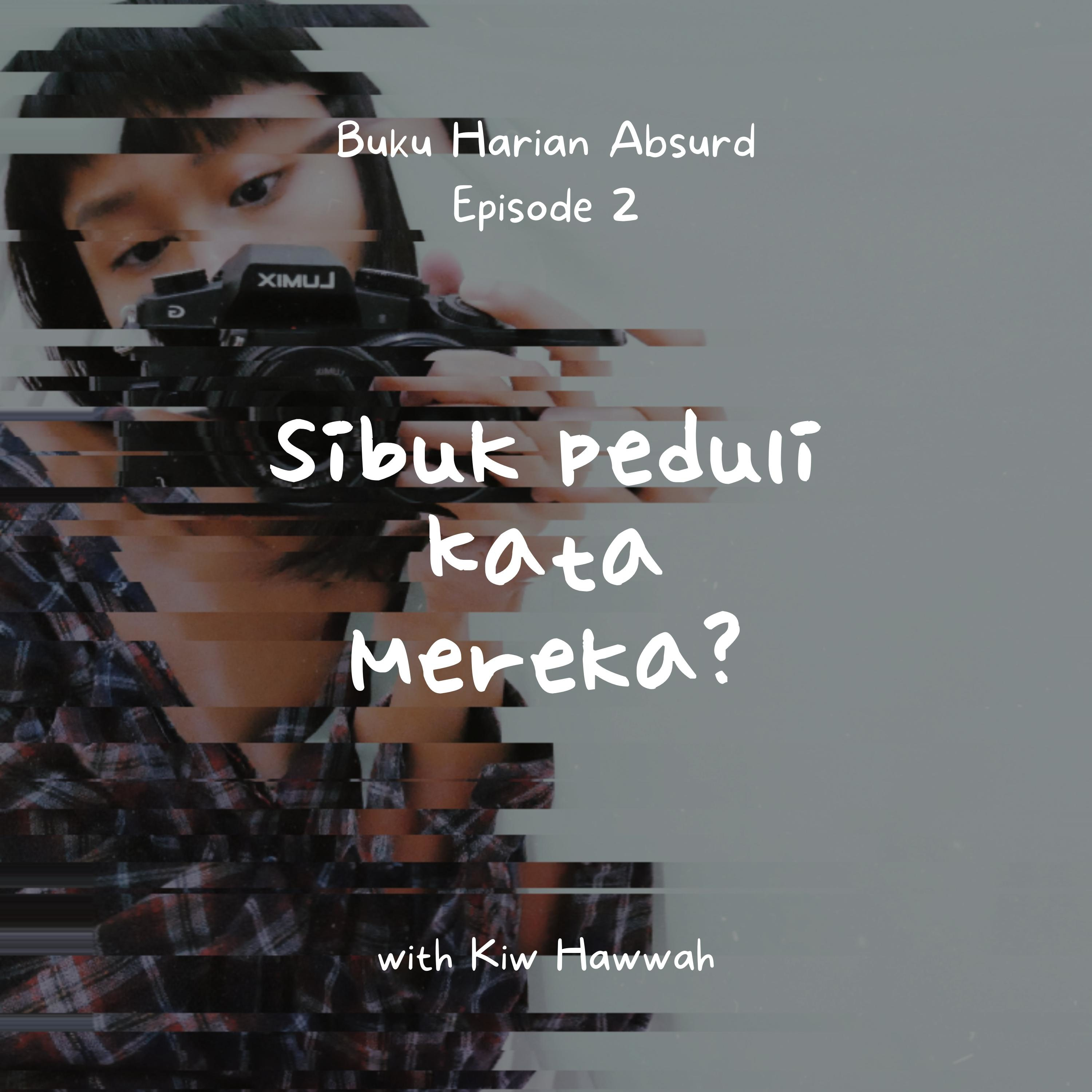 Sibuk Peduli Kata Mereka?