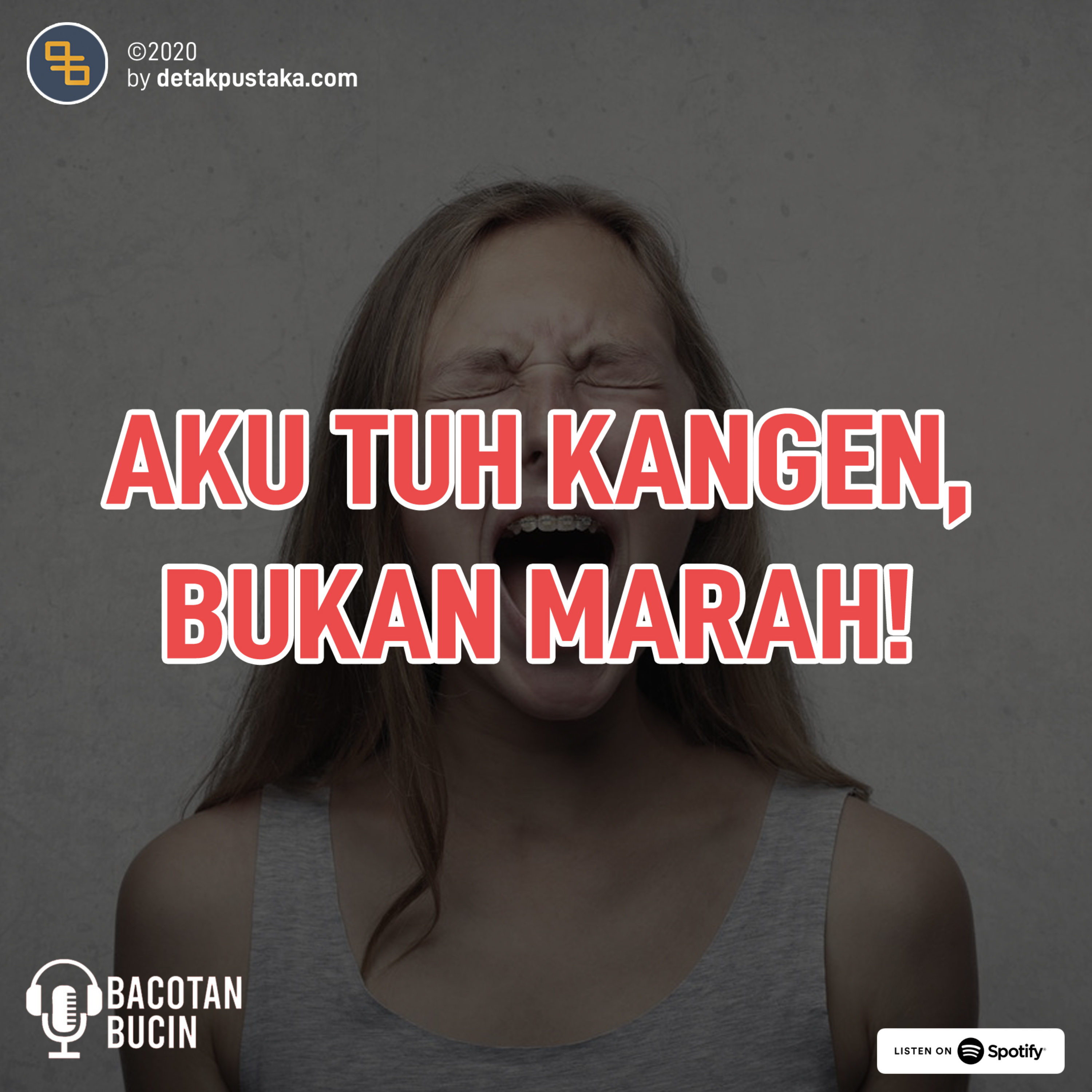 60. Aku Tuh Kangen, Bukan Marah!