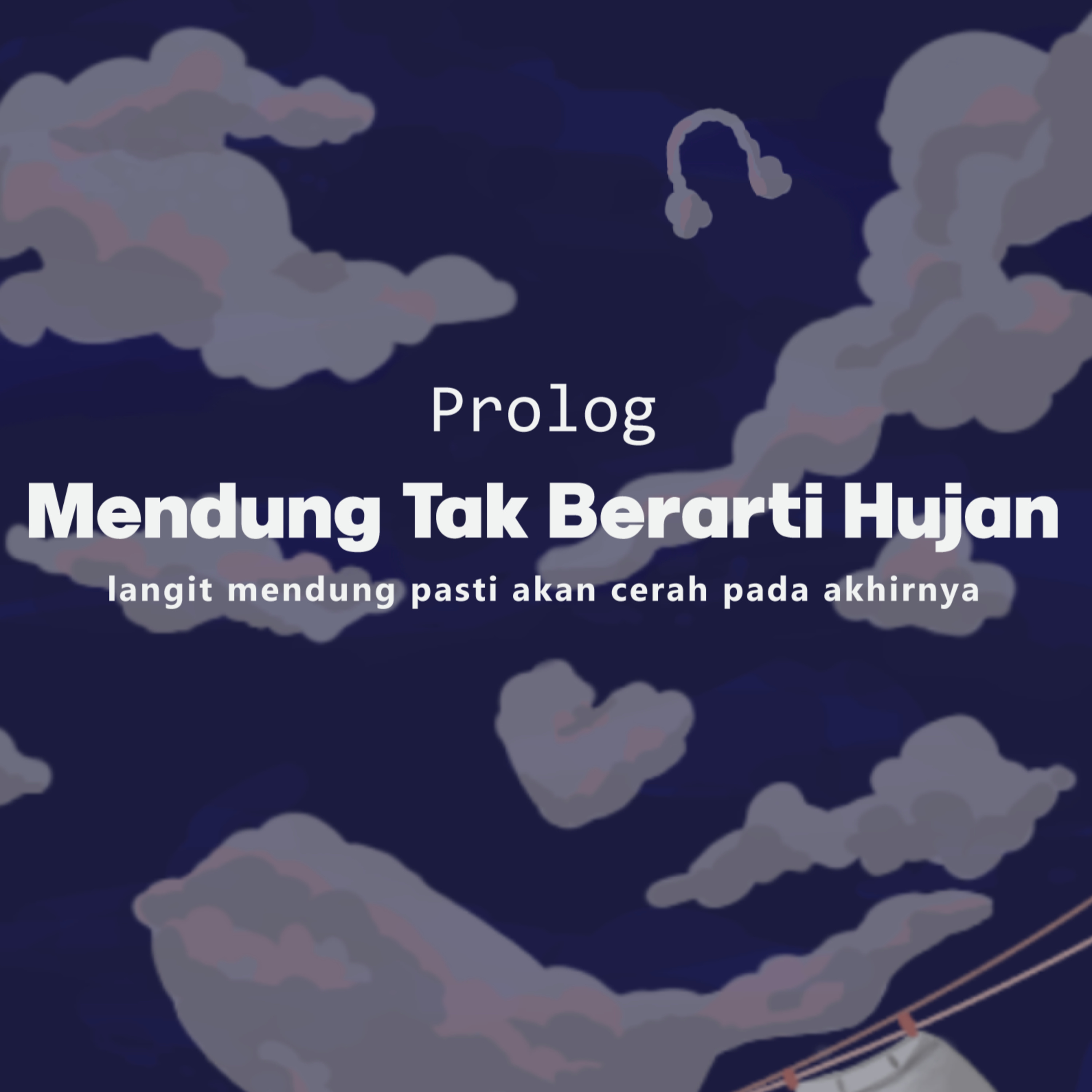 Prolog: Mendung Tak Berarti Hujan