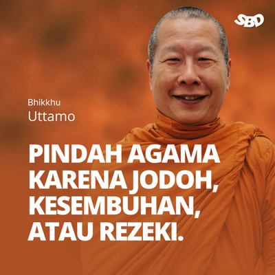 PINDAH AGAMA KARENA JODOH, KESEMBUHAN, ATAU REJEKI - BHIKKHU UTTAMO