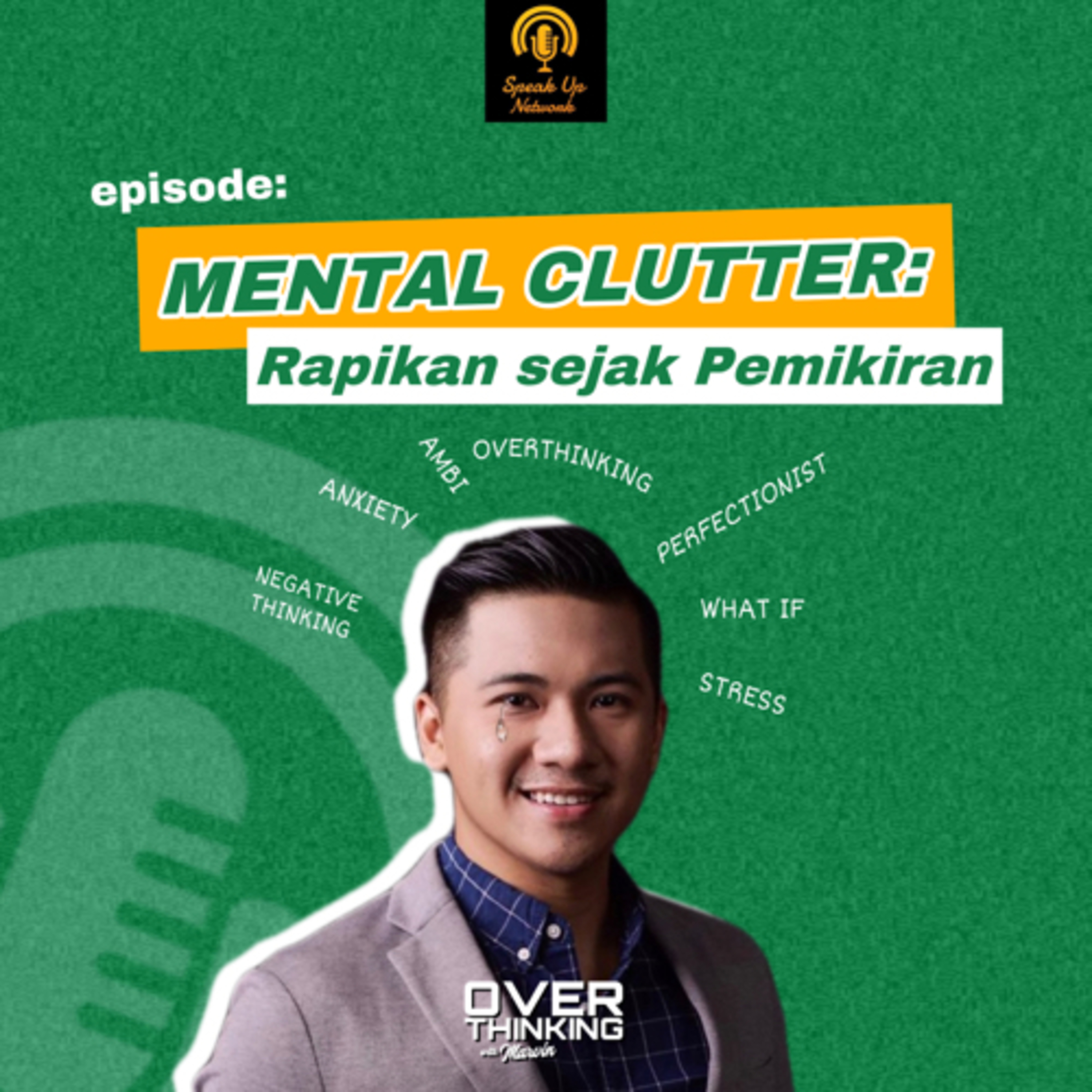 Episode 25 : MENTAL CLUTTER : Rapikan Sejak Pemikiran