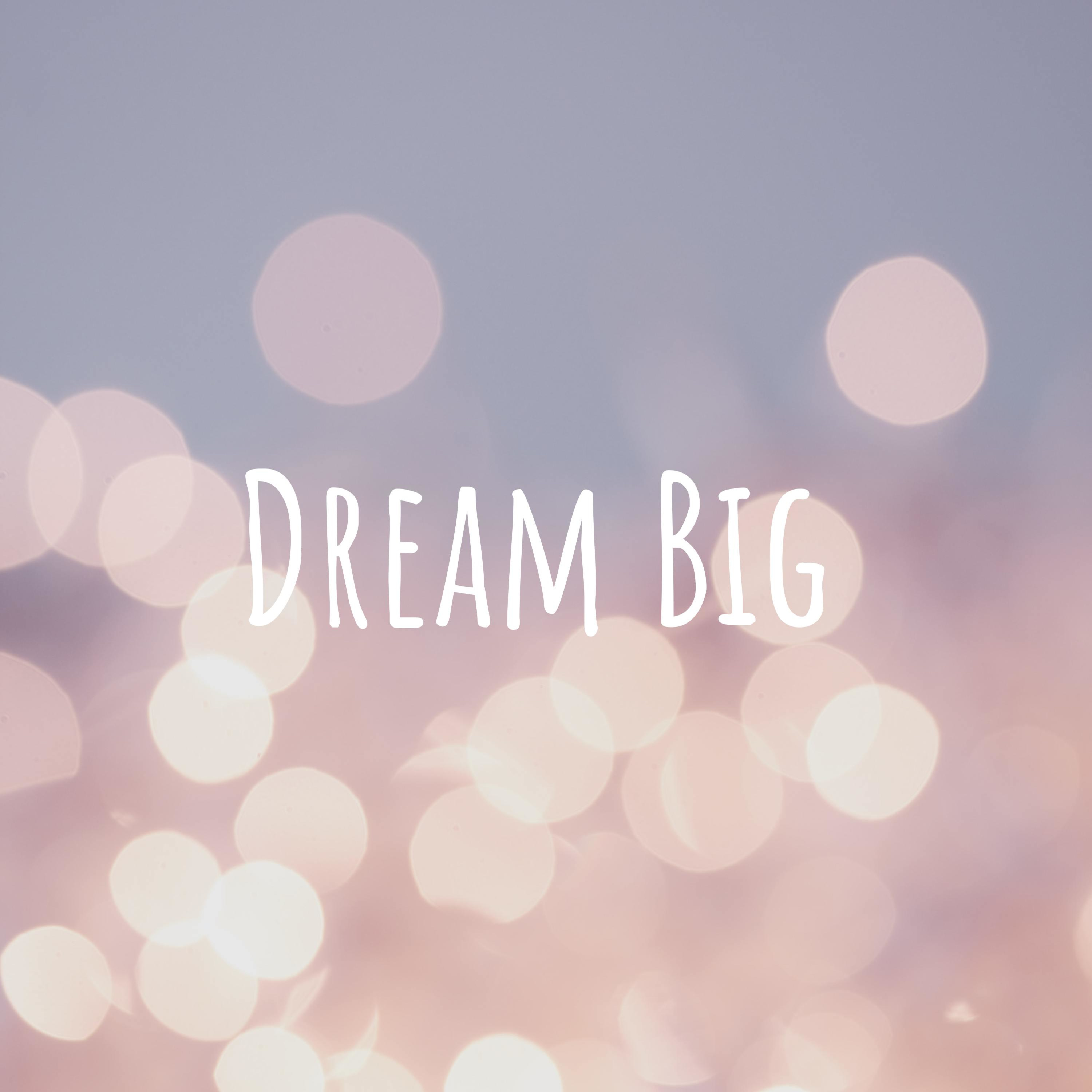 Dream Big