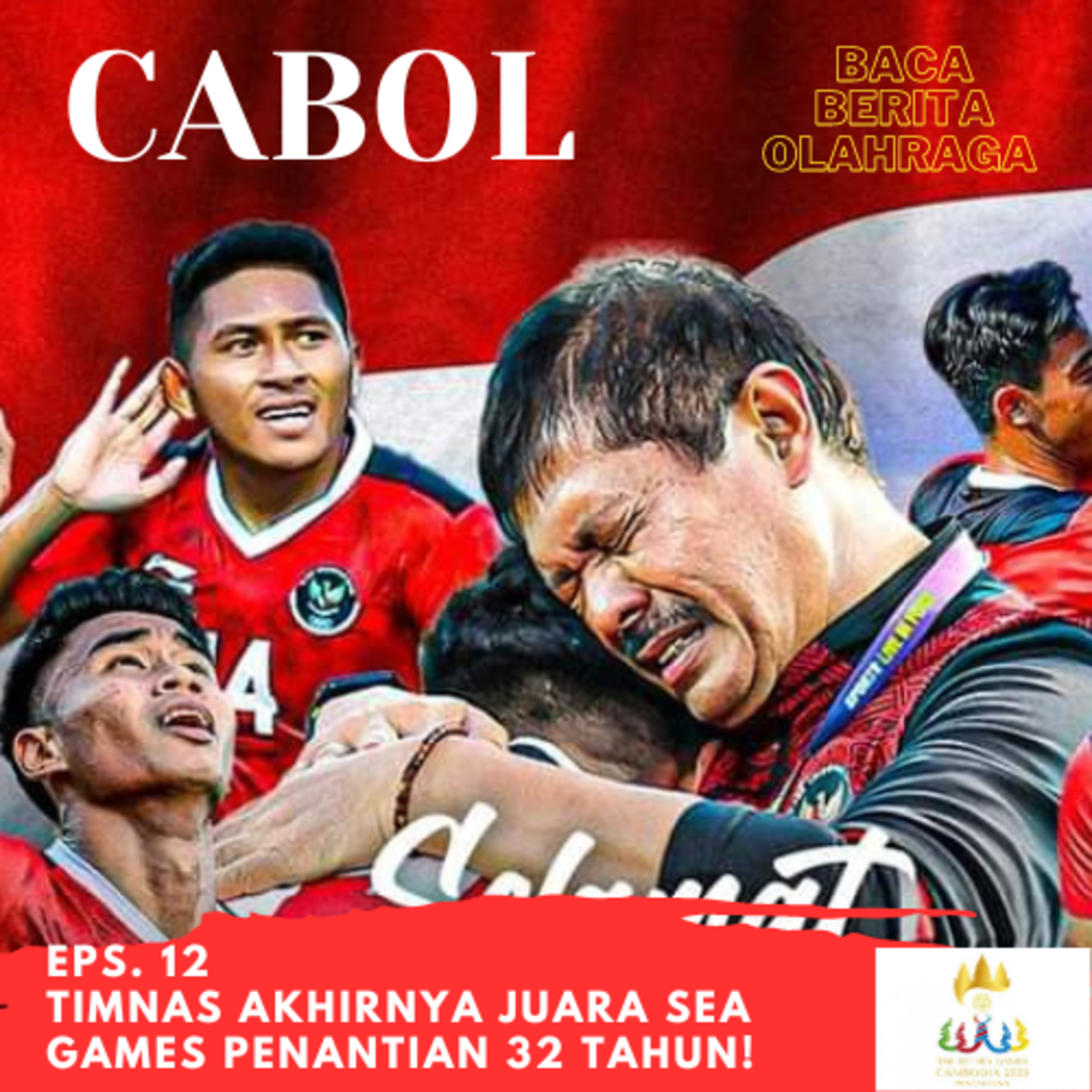 Eps. 12 | Cabol: Timnas Juara Sea Games Woy! Hujan Kartu Merah
