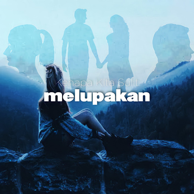 Alasan Kenapa Kita Sulit Melupakan